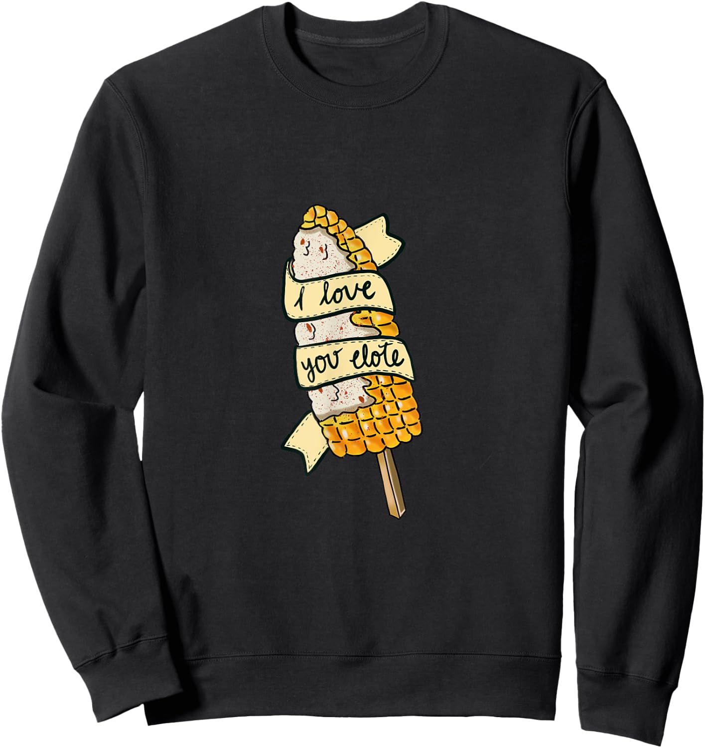 I love You Elote Corn on the Cob Funny Mexican Food Sweatshirt - Sweatshirt | Black
