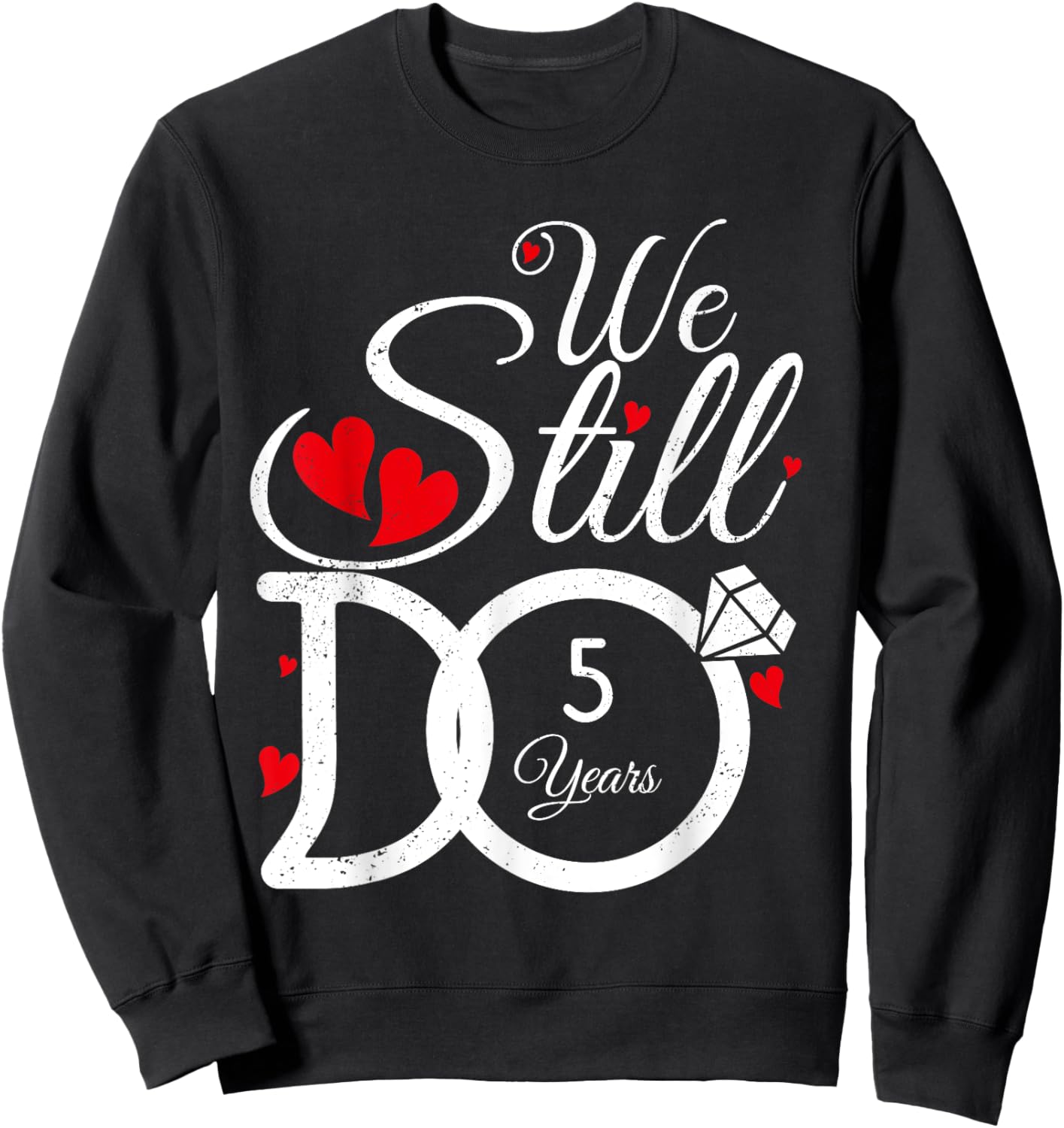 We Still Do 5 Years Couple Year Idea 5th Wedding Anniversary Sweatshirt - Sweatshirt | Black
