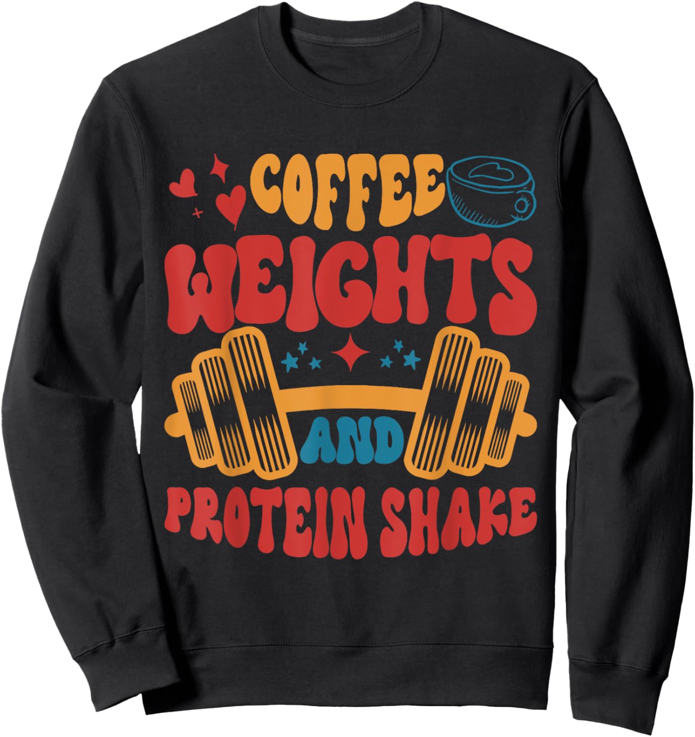 Coffee Weights And Protein Shakes Apparel Sweatshirt - Sweatshirt | Black