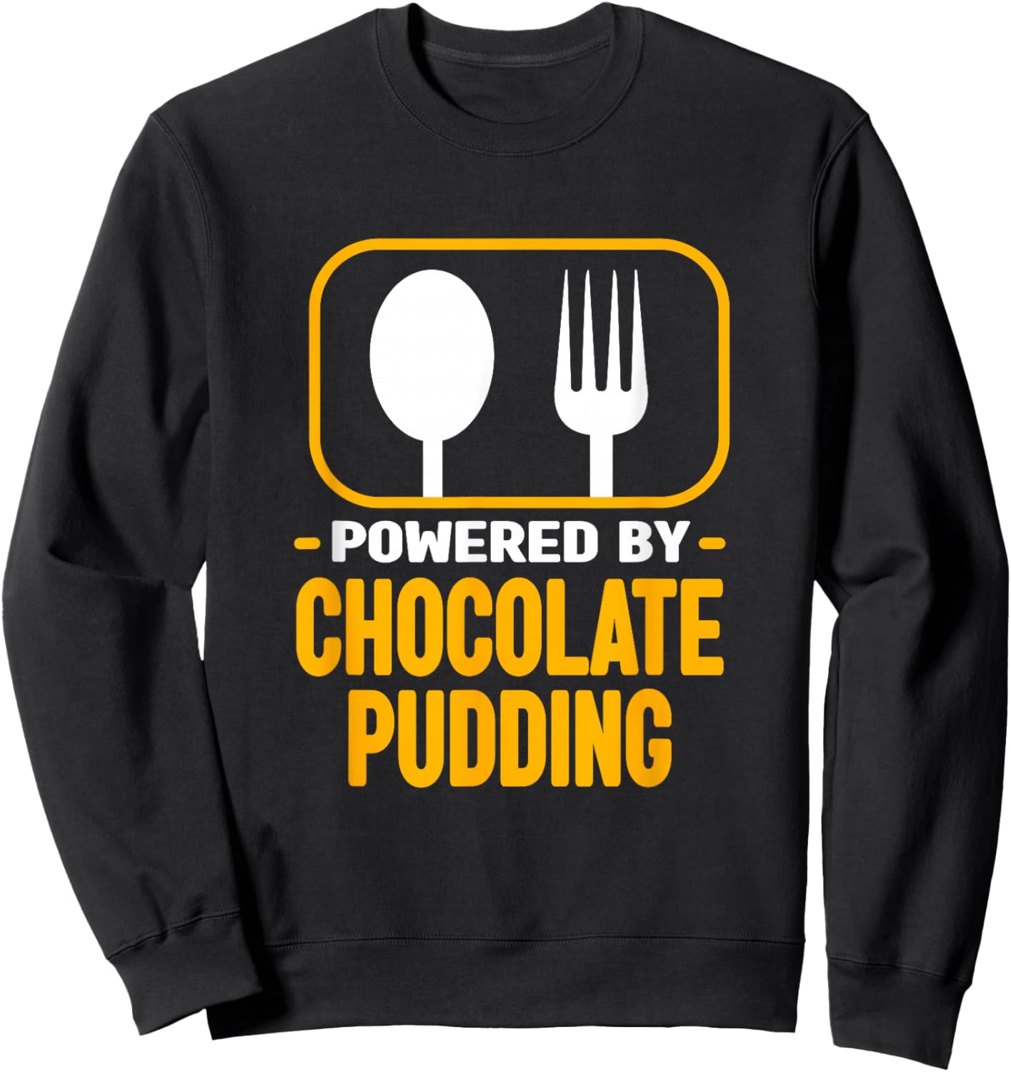 Powered by Chocolate Pudding Funny Dessert Humour Sweatshirt - Sweatshirt | Black
