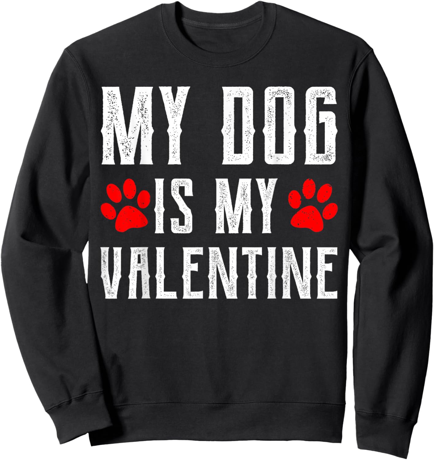 My Dog Is My Valentine For Boys Kids Dog Lovers Sweatshirt - Sweatshirt | Black