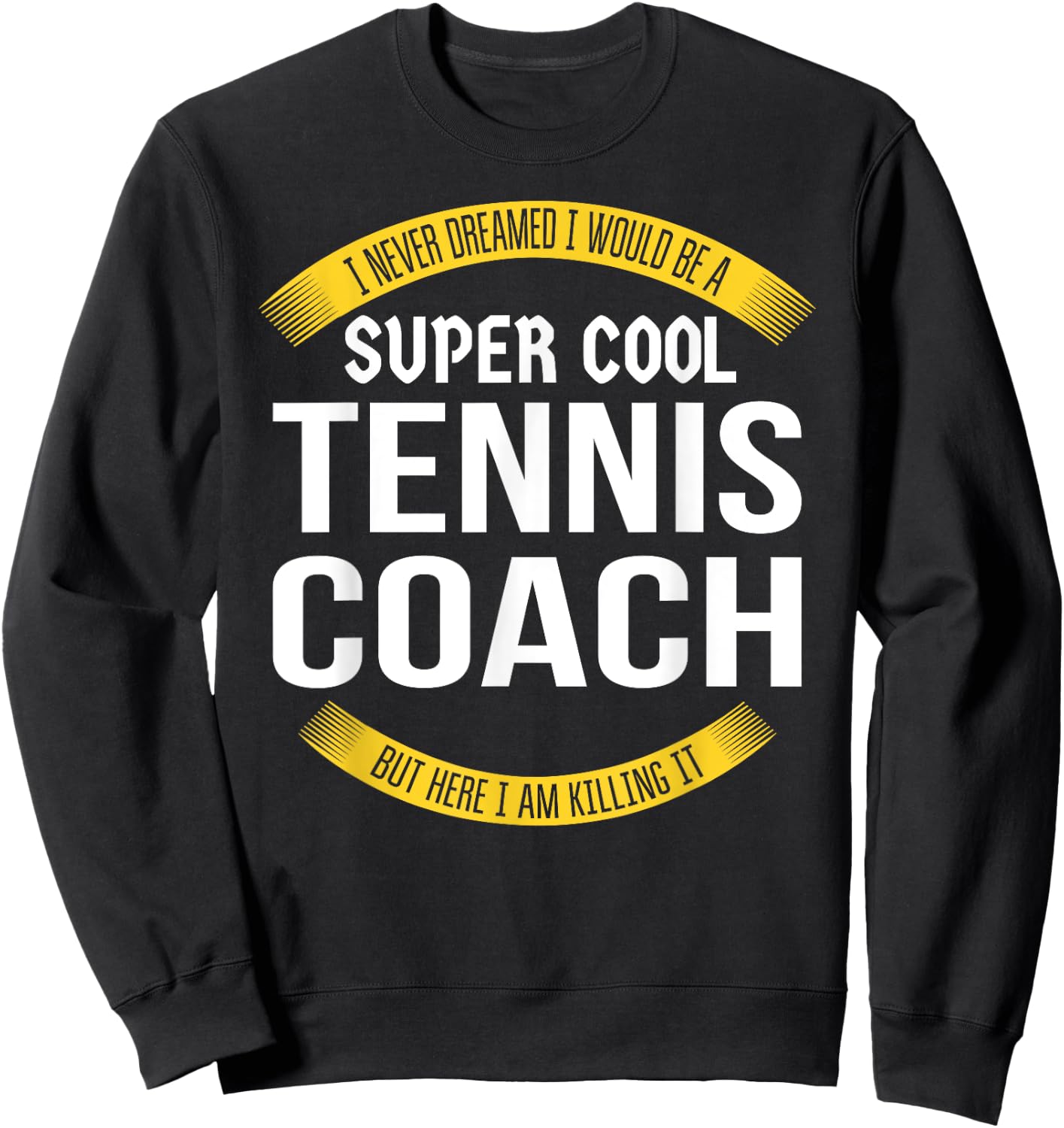 Funny Tennis Coach Gift Appreciation Sweatshirt - Sweatshirt | Black