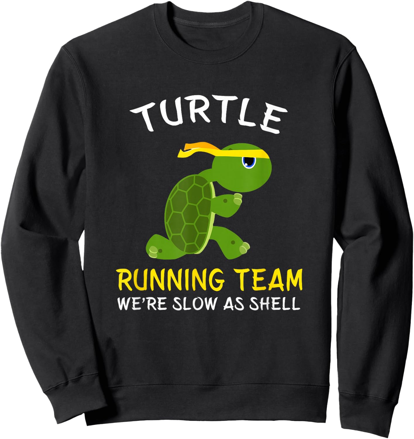 Turtle Running Team We're Slow As Shell, Turtle Running Sweatshirt - Sweatshirt | Black