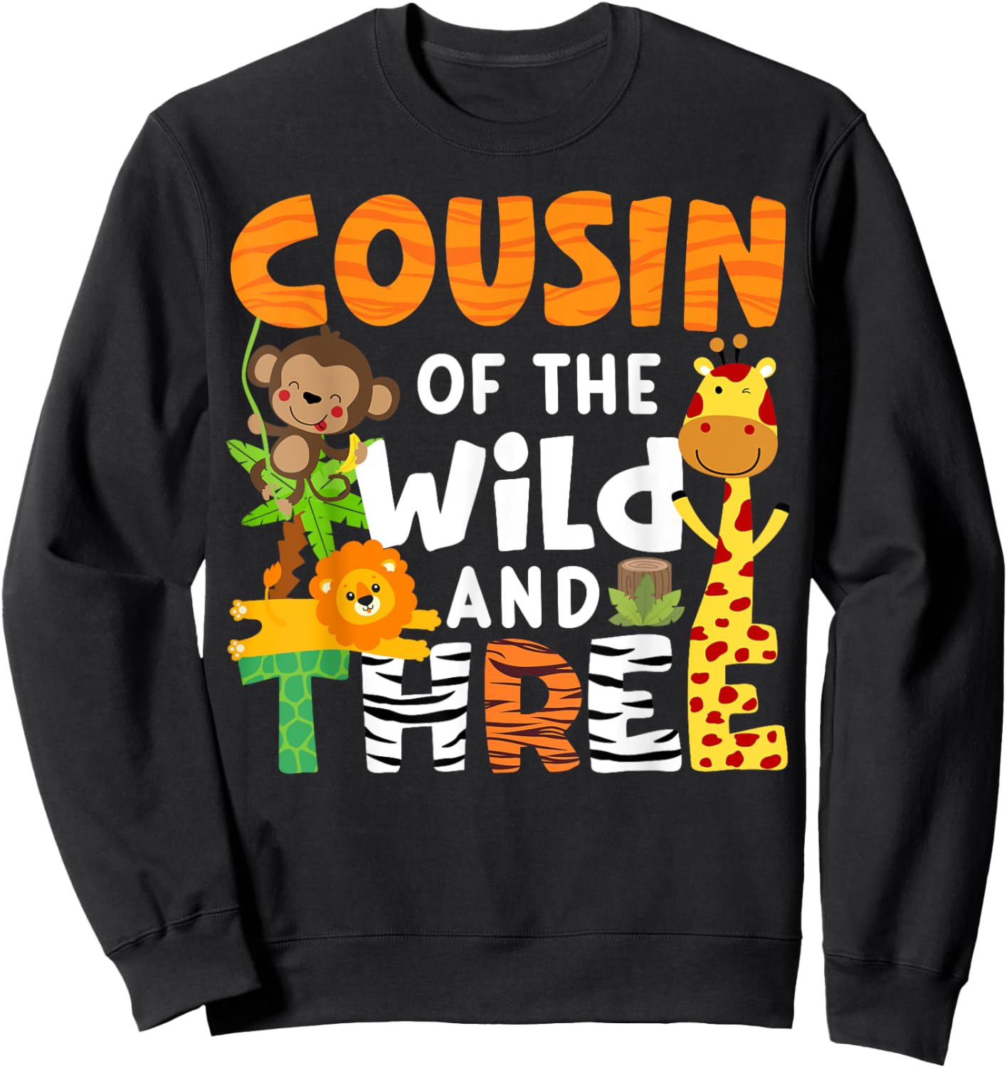 Cousin Of The Wild and Three 3 Zoo Theme Party Safari Jungle Sweatshirt - Sweatshirt | Black