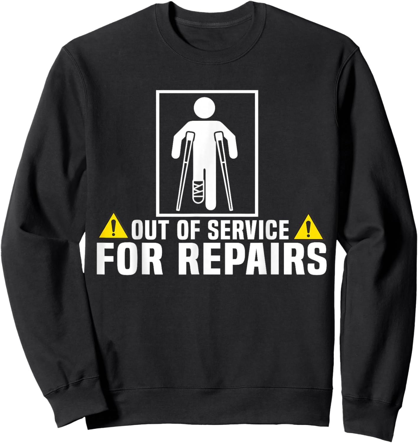 Funny Injury Leg Broken Temporarily Out Of Service Sweatshirt - Sweatshirt | Black