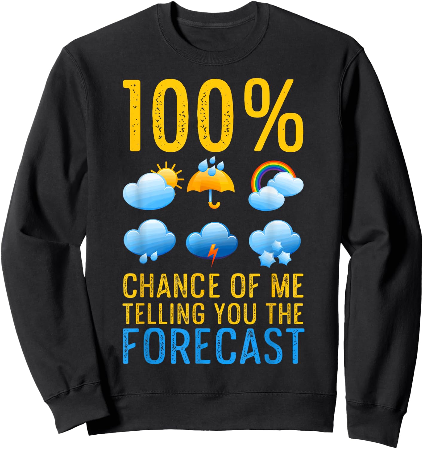 Weather Related Funny Weather Geek Telling You The Forecast Sweatshirt - Sweatshirt | Black