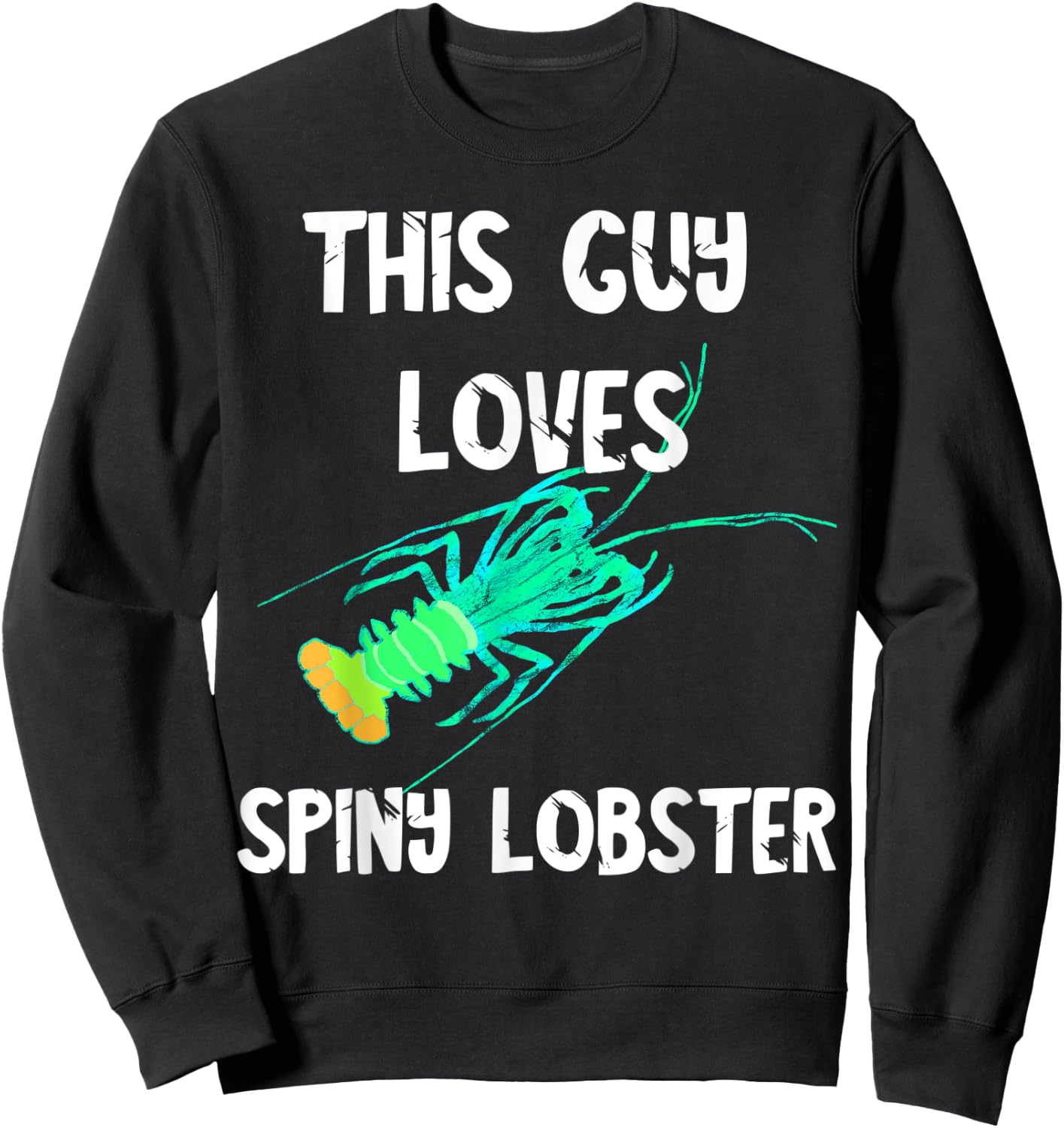 This Guy Loves Spiny Lobster Crustacean Seafood Mudbug Sweatshirt - Sweatshirt | Black