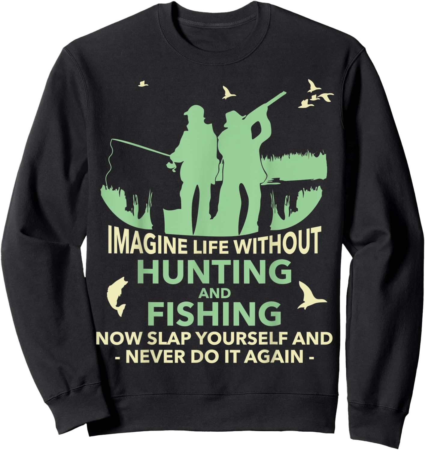 Funny Imagine Life Without Hunting And Fishing Sweatshirt - Sweatshirt | Black