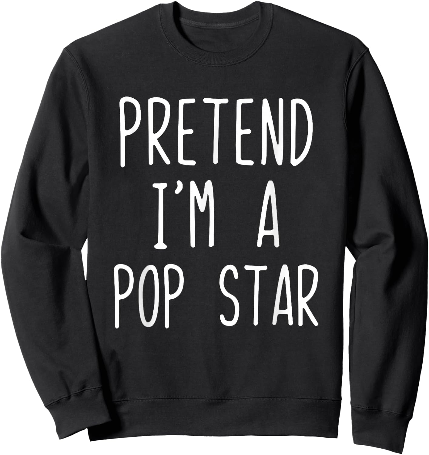 Pretend I'm A Pop Star Costume Halloween Lazy Adult Popstar Sweatshirt - Sweatshirt | Black