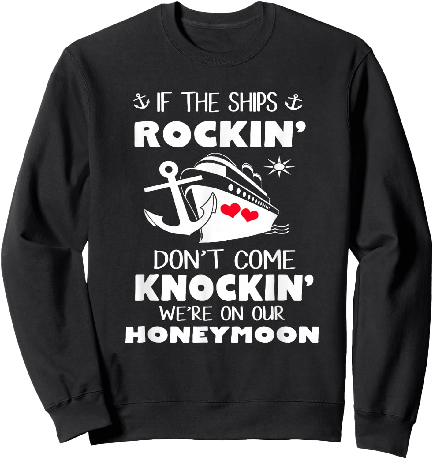 If The Ships Rockin' Don't Come Knockin' We're On Honeymoon Sweatshirt - Sweatshirt | Black