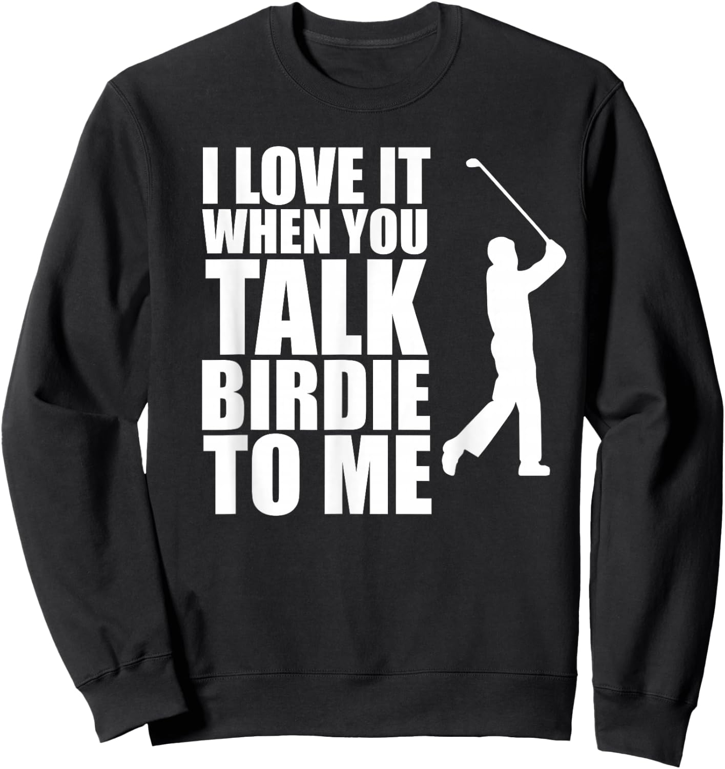 Talk Birdie To Me, Funny Golf Sweatshirt - Sweatshirt | Black