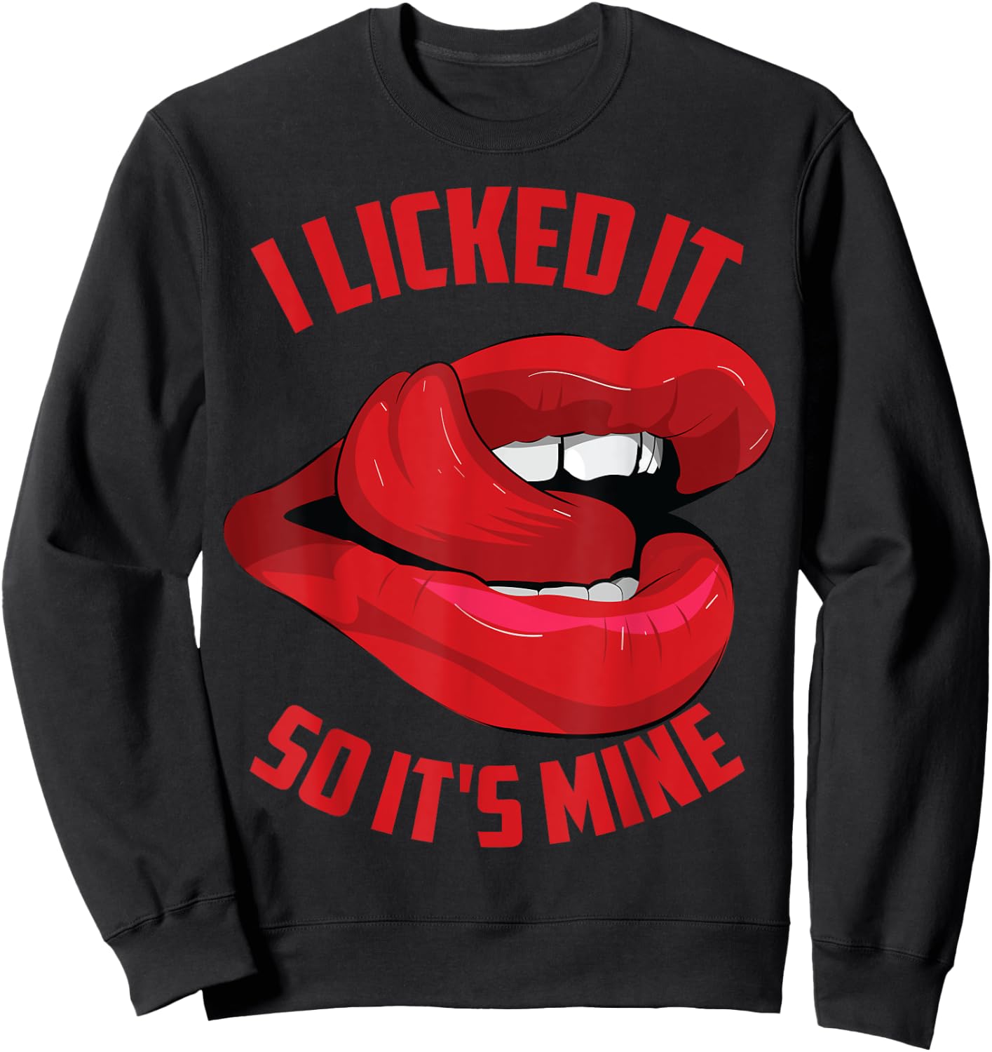Funny I Licked It So It's Mine | Cute Flirty Men Women Gift Sweatshirt - Sweatshirt | Black