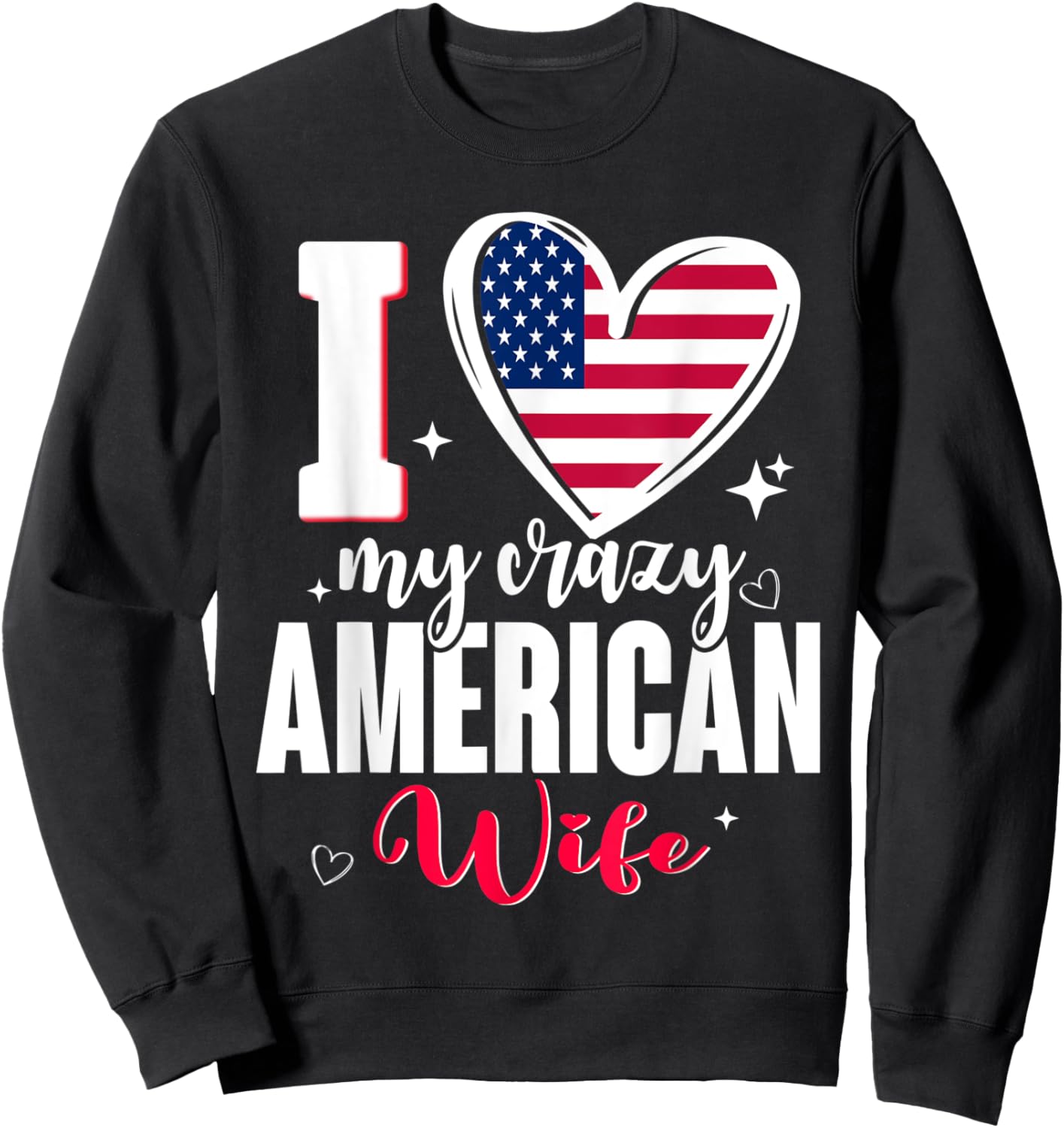 I Love My Crazy American Wife Cute USA Flag Heart Sweatshirt - Sweatshirt | Black