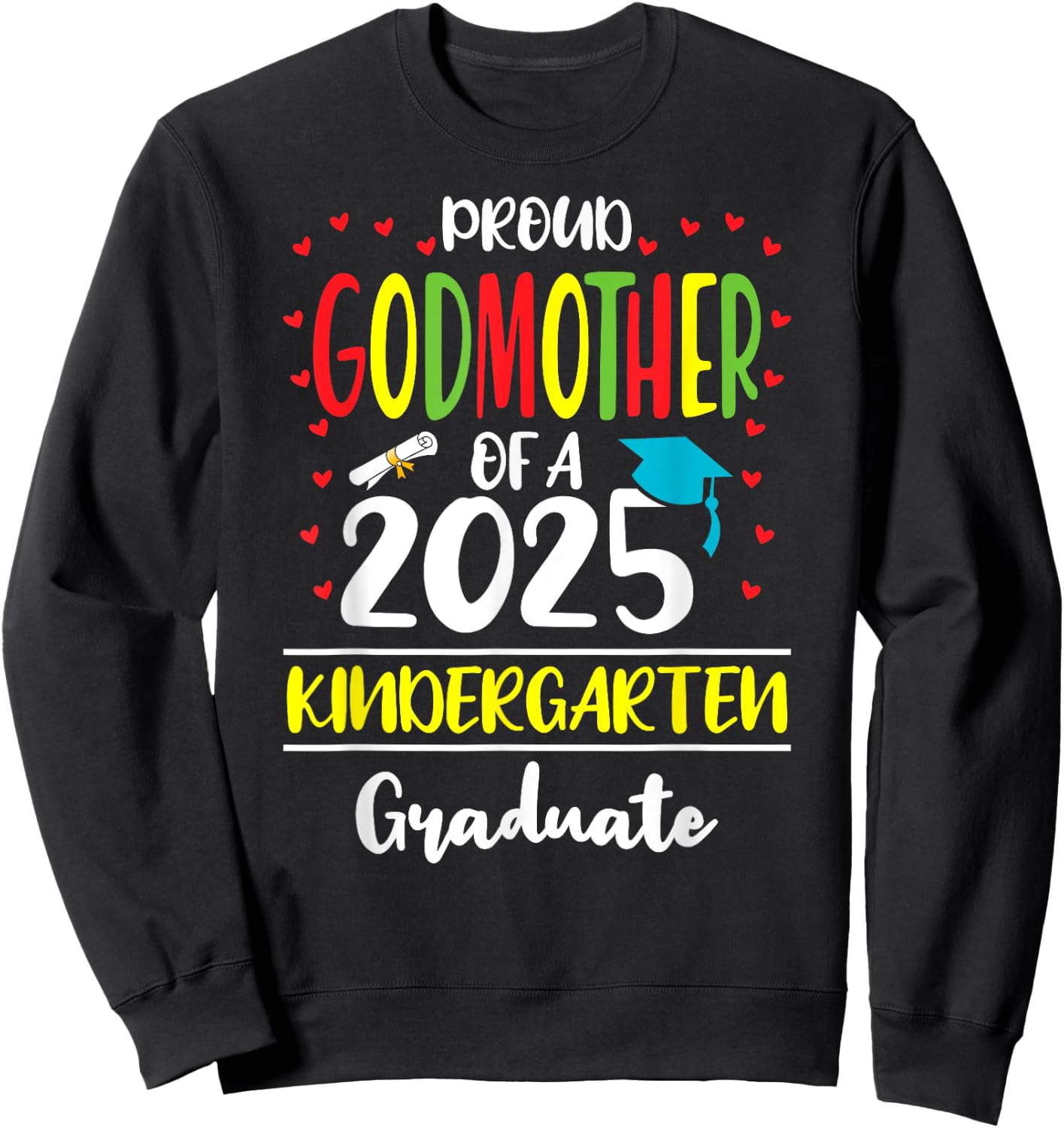 Proud Godmother of a Class of 2025 Kindergarten Graduate Sweatshirt - Sweatshirt | Black