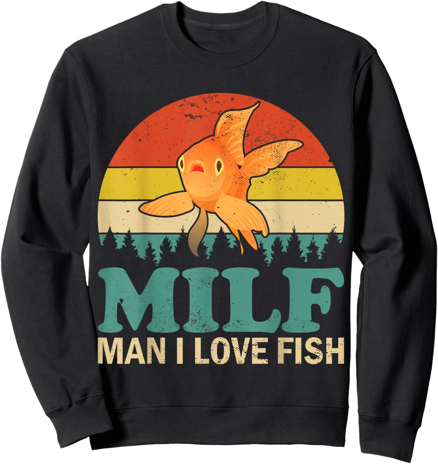 Funny MILF Man I Love Fish Tank Vintage Goldfish Lover Sweatshirt - Sweatshirt | Black