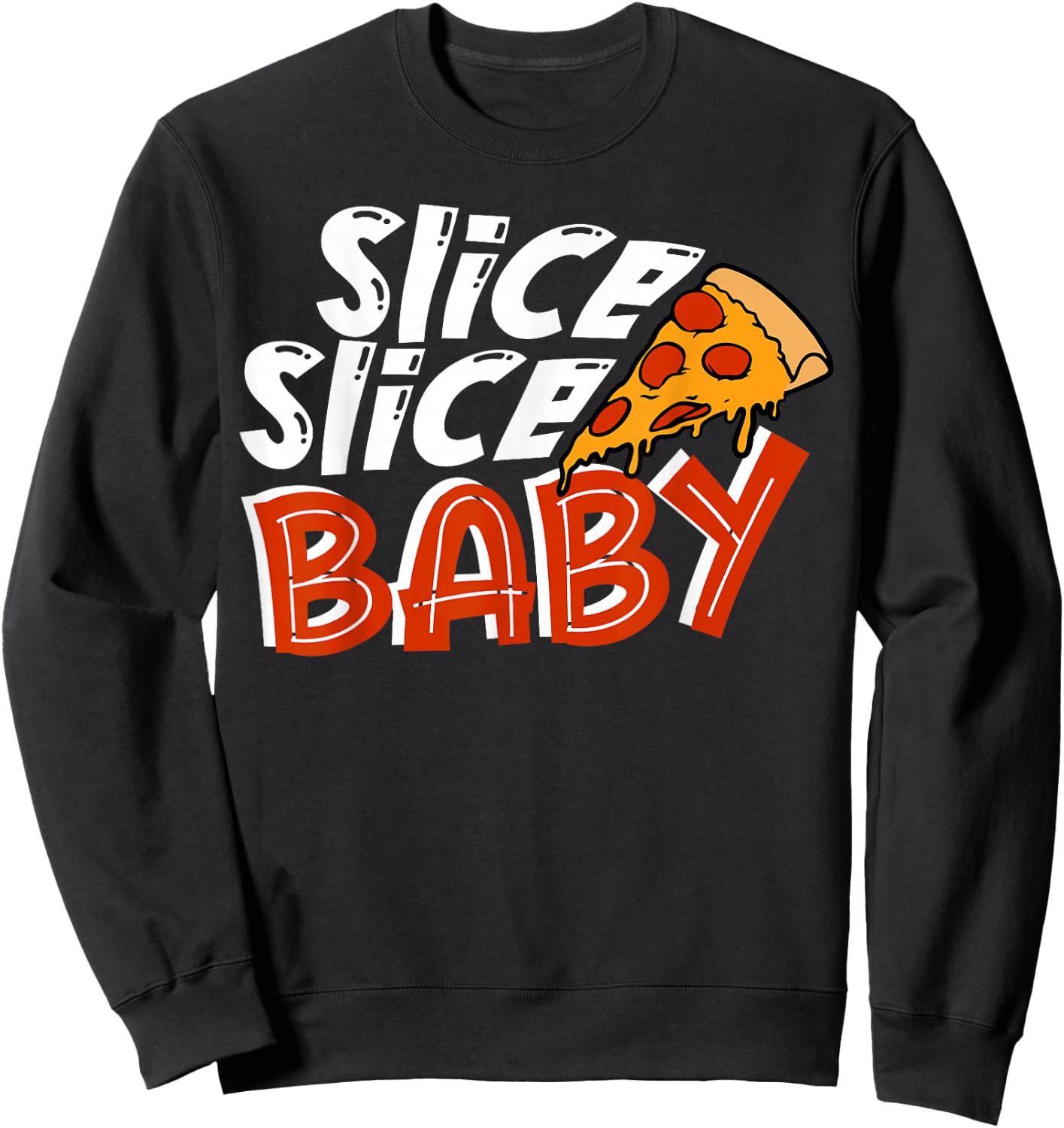 Slice Slice Baby funny , Women, kids Sweatshirt - Sweatshirt | Black