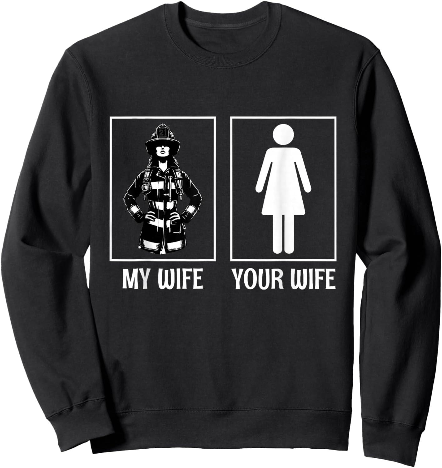 My Wife Your Wife Firefighter Husband Firefighting Sweatshirt - Sweatshirt | Black