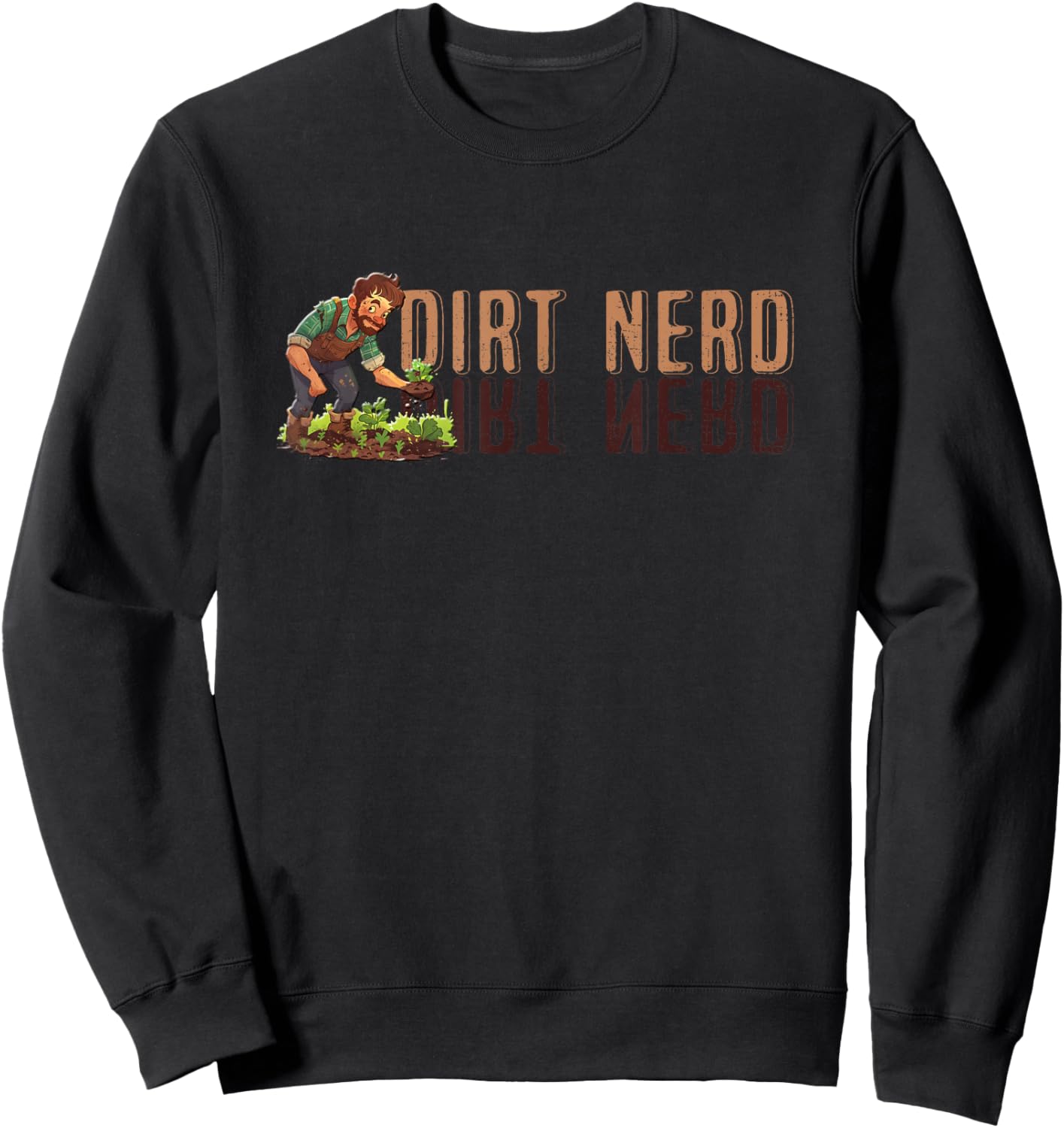 Dirt Nerd Shirt - Dirt Nerd Sweatshirt - Sweatshirt | Black