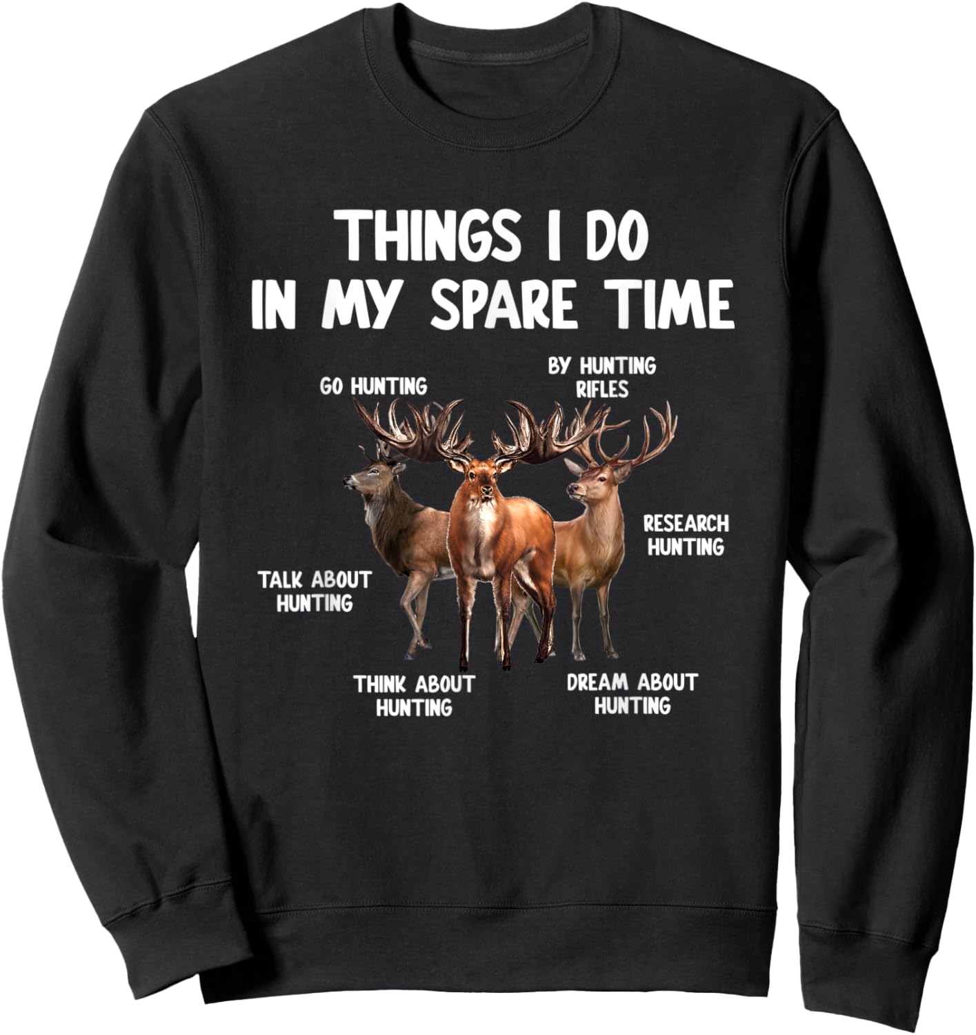 Things I Do In My Spare Time Funny Hunting Lover Men Women Sweatshirt - Sweatshirt | Black