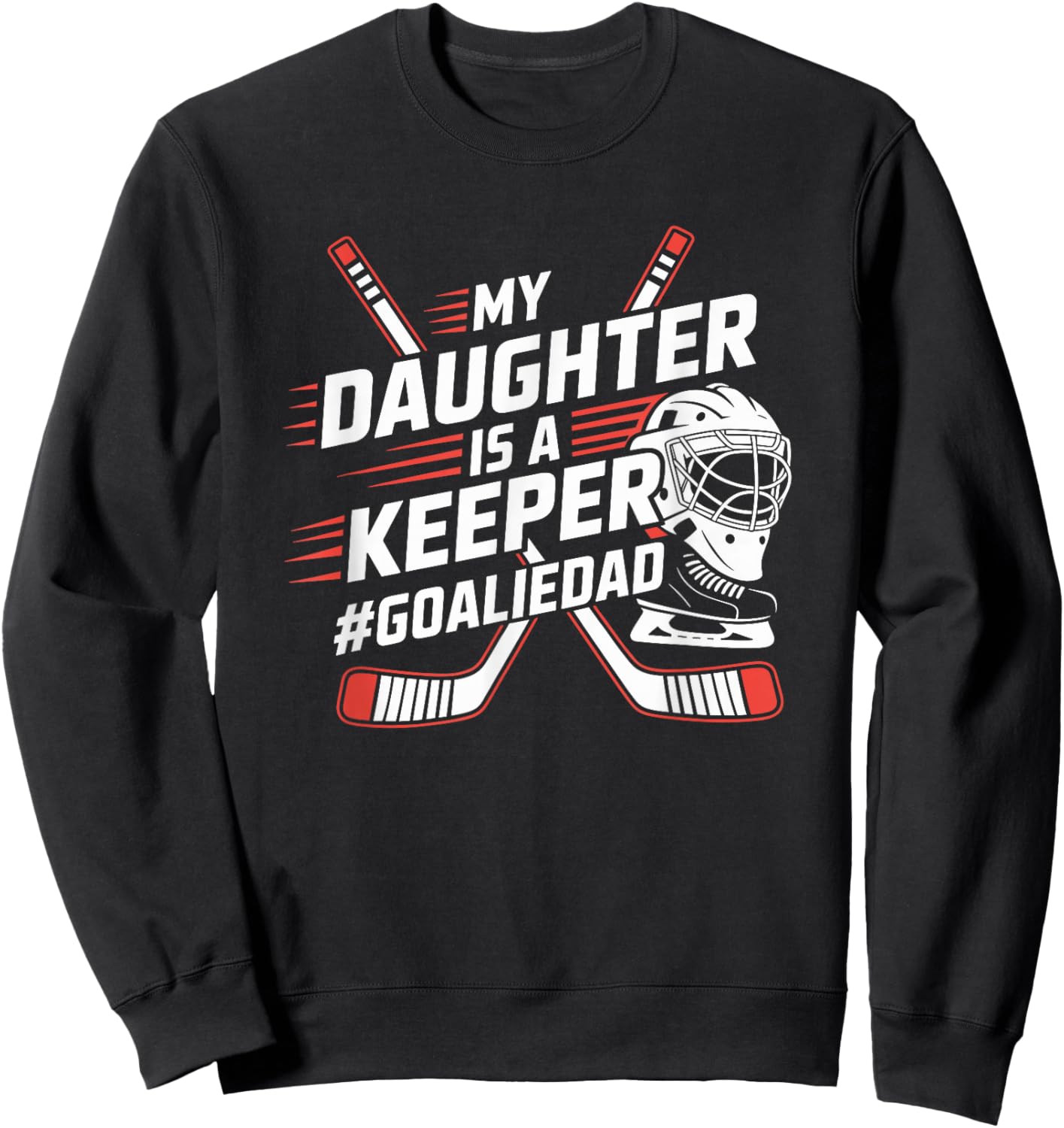 Hockey Father, My Daughter is A Keeper Ice Hockey Goalie Dad Sweatshirt - Sweatshirt | Black