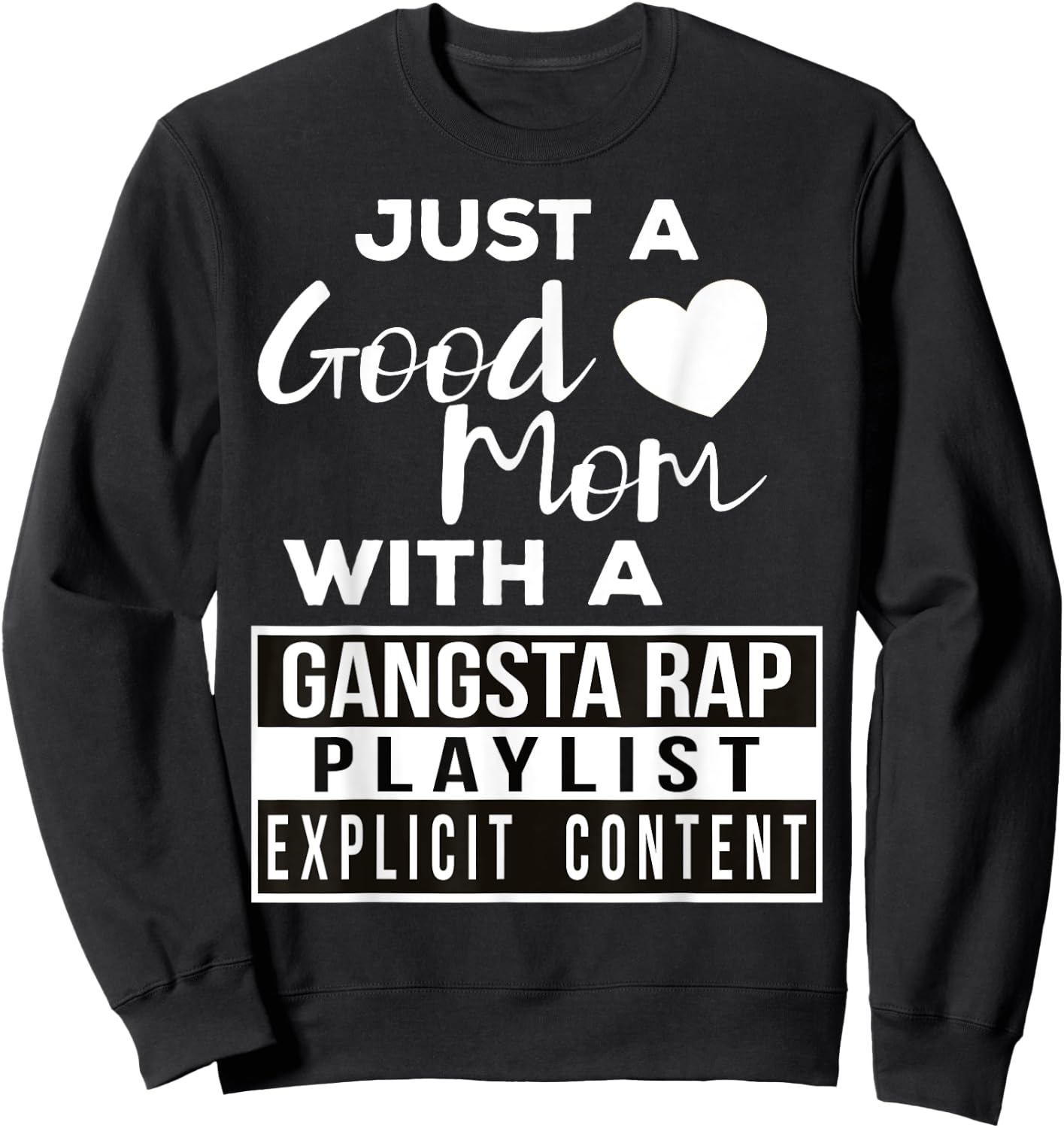 Just a Good Mom with a Gangsta Rap Playlist Sweatshirt - Sweatshirt | Black