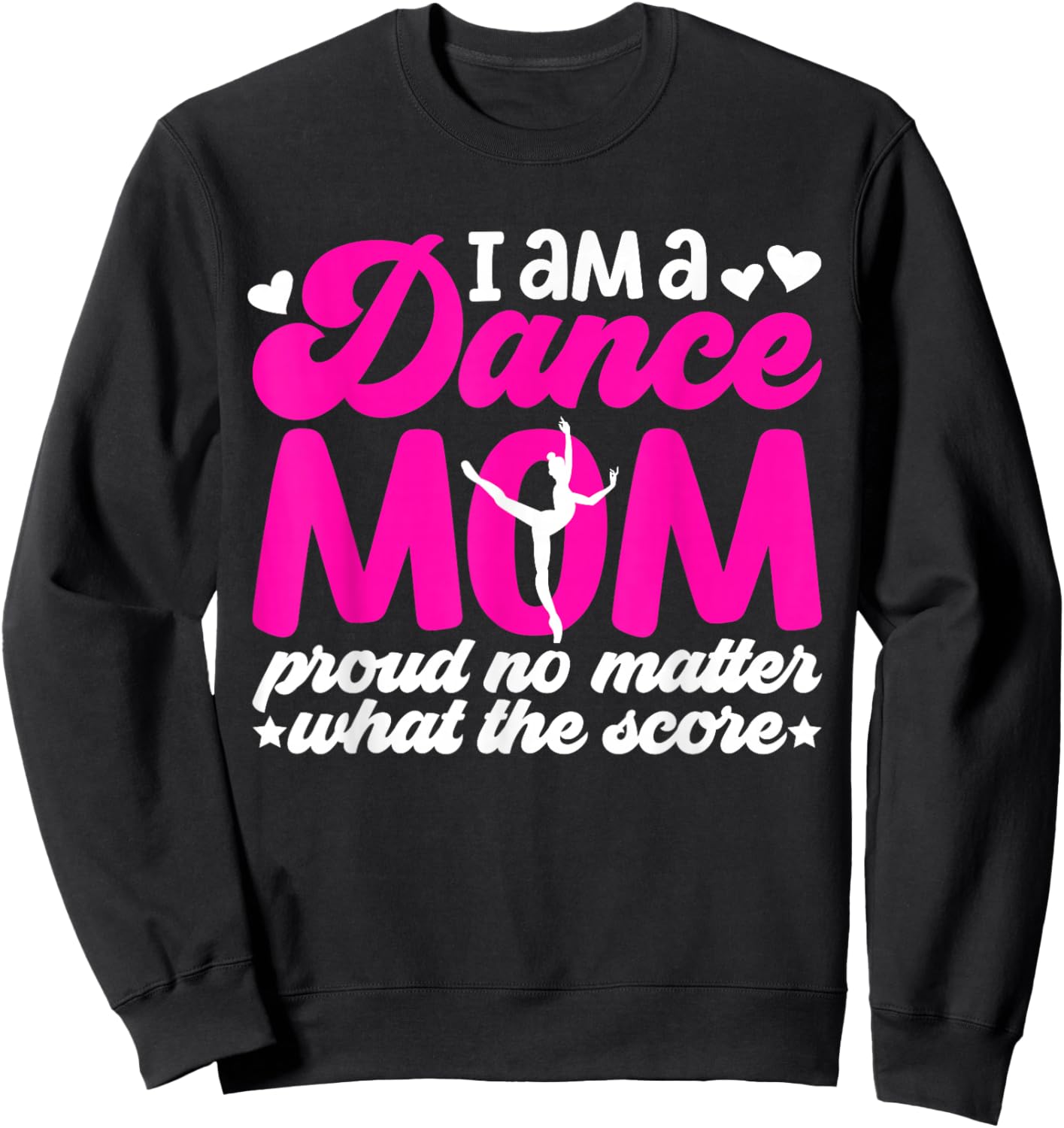 I Am A Dance Mom Of A Dancer Mom Dancing Mama Dance Mother Sweatshirt - Sweatshirt | Black