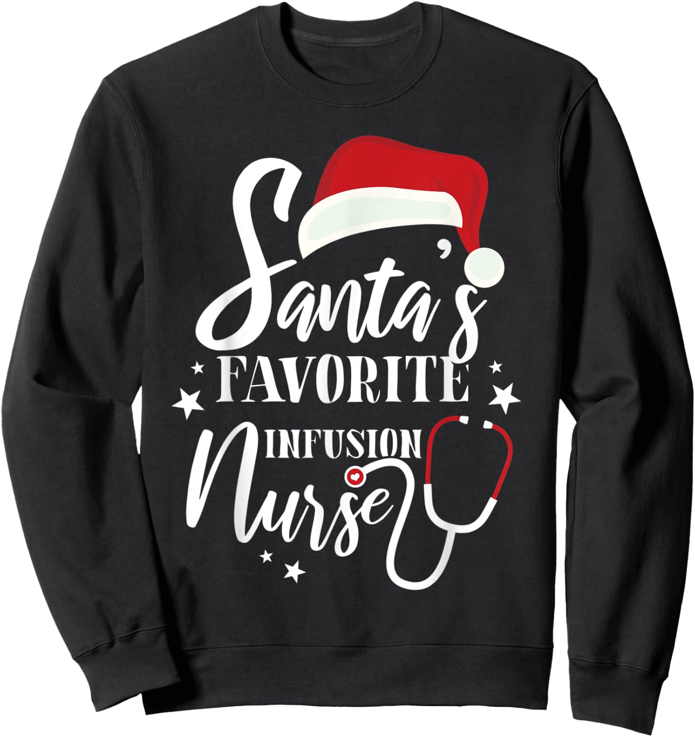 Santa Favorite Infusion Nurse Outfit Funny Cute Xmas Gift Sweatshirt - Sweatshirt | Black