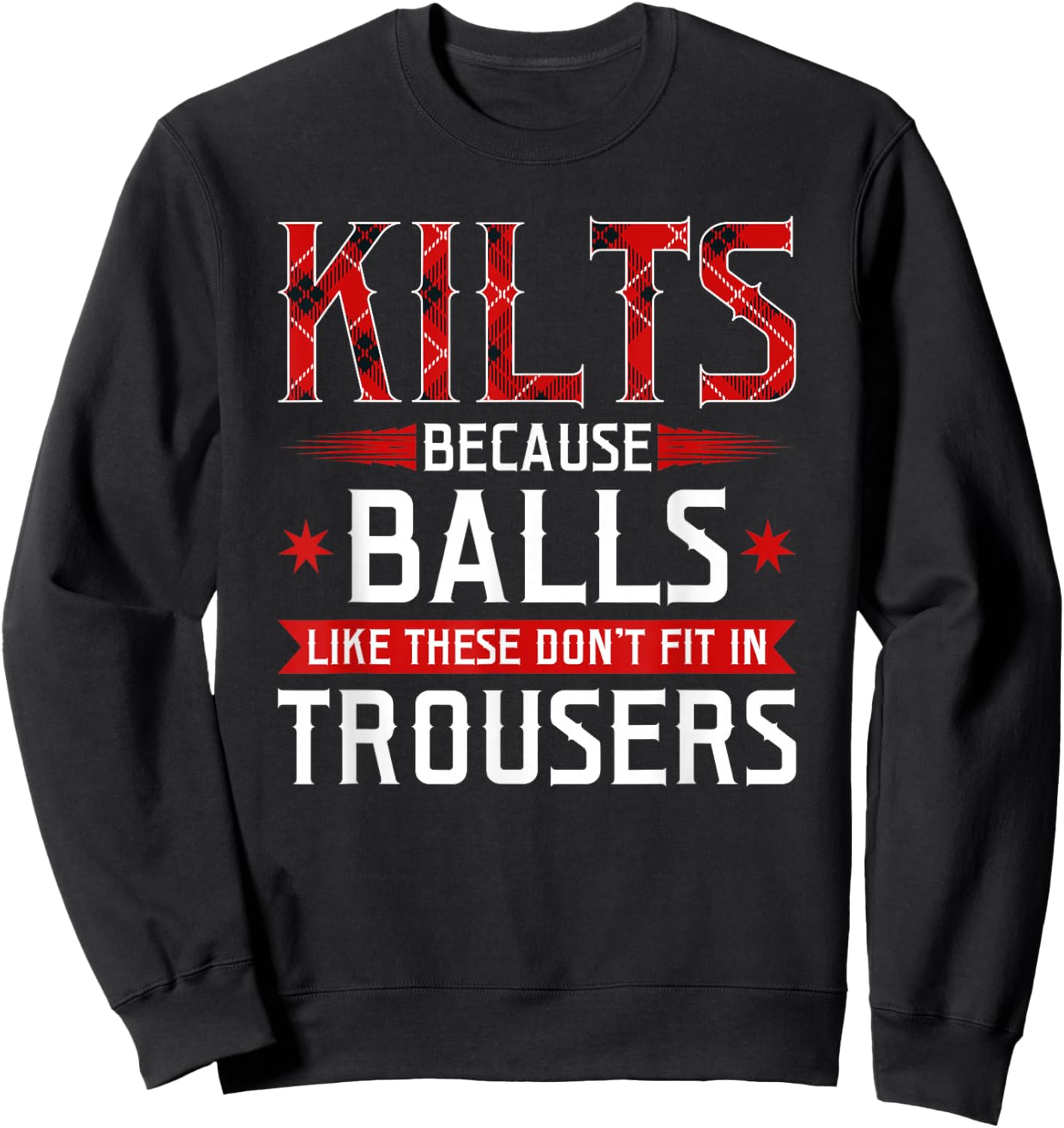 Kilts Balls Don't Fit In Trousers Scotland Scottish Celtic Sweatshirt - Sweatshirt | Black