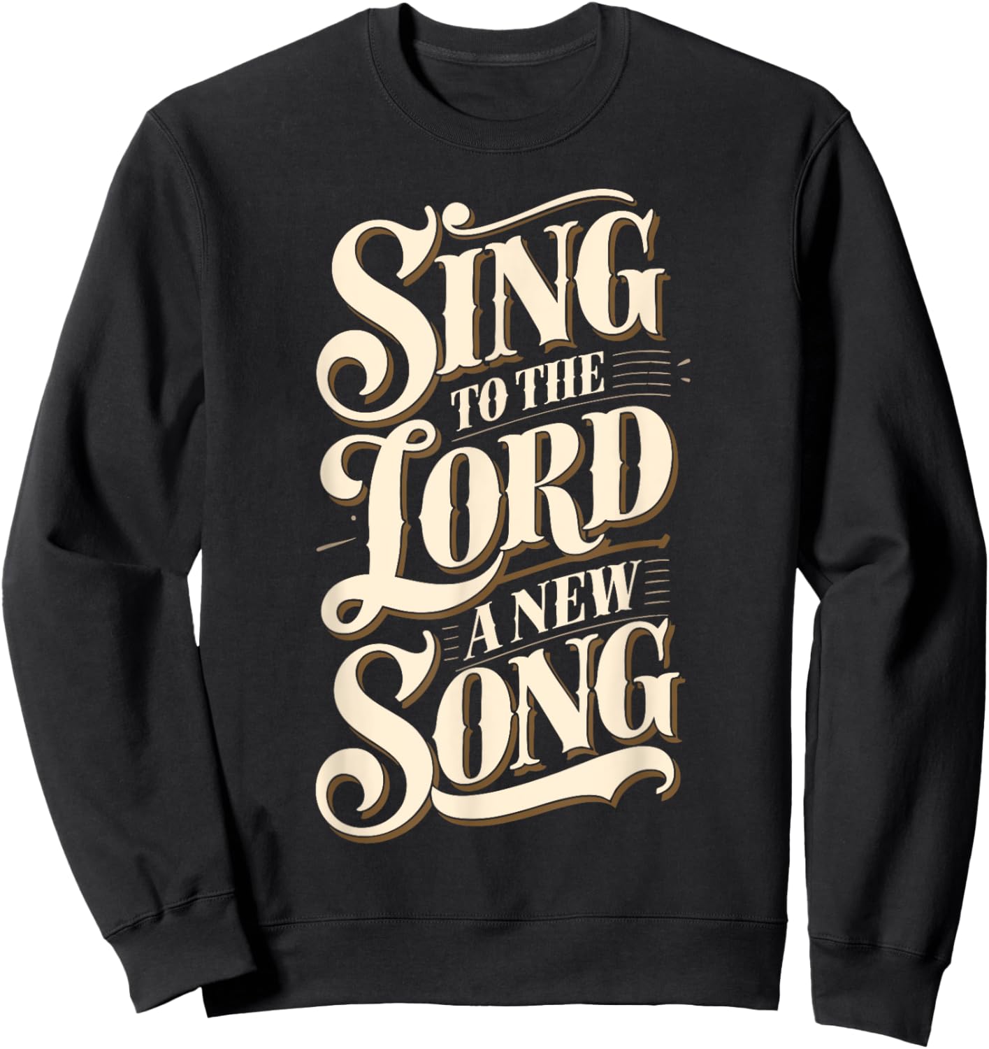 Christian Message Sing to the Lord a New Song for Worship Sweatshirt - Sweatshirt | Black