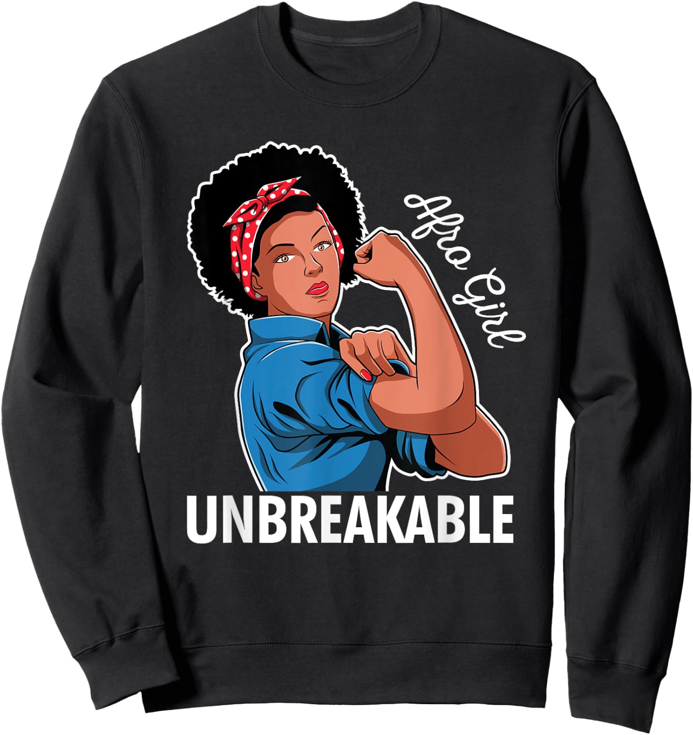 Rosie The Riveter Afro Girl Unbreakable Black Woman Gift Sweatshirt - Sweatshirt | Black