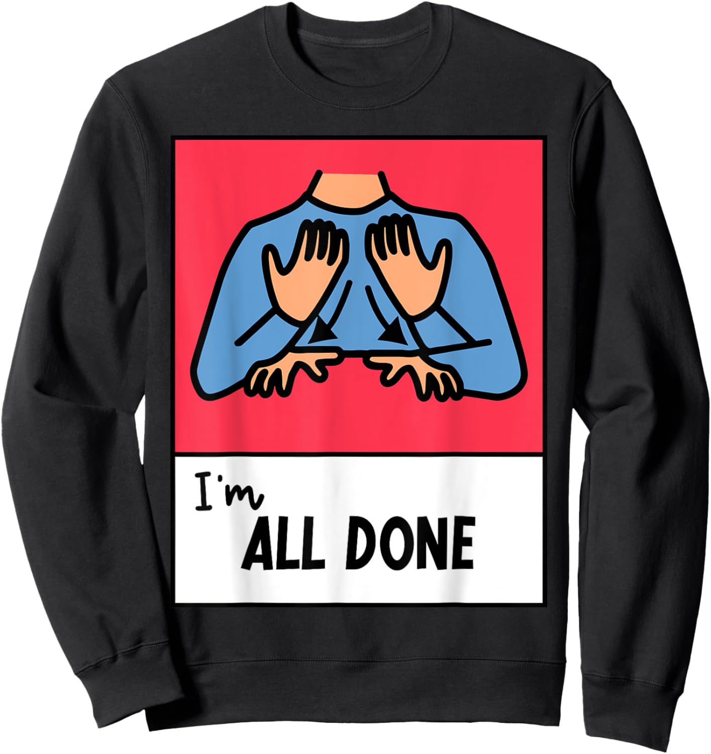 All Done Sped Teacher ASL Teacher Neurodiversity Hand Sign Men Women Sweatshirt - Sweatshirt | Black