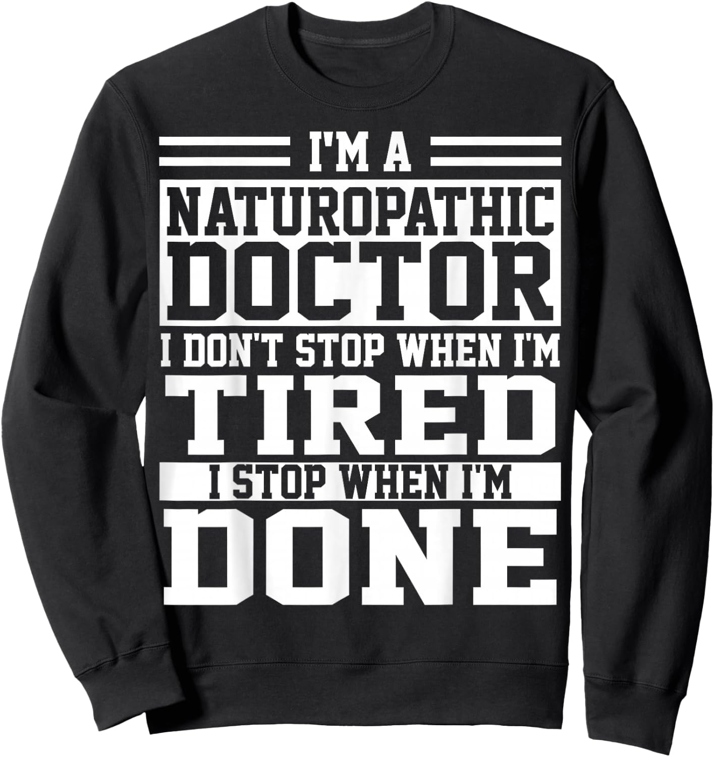 Naturopathic Doctor Apparel | Funny Doctors Design Sweatshirt - Sweatshirt | Black
