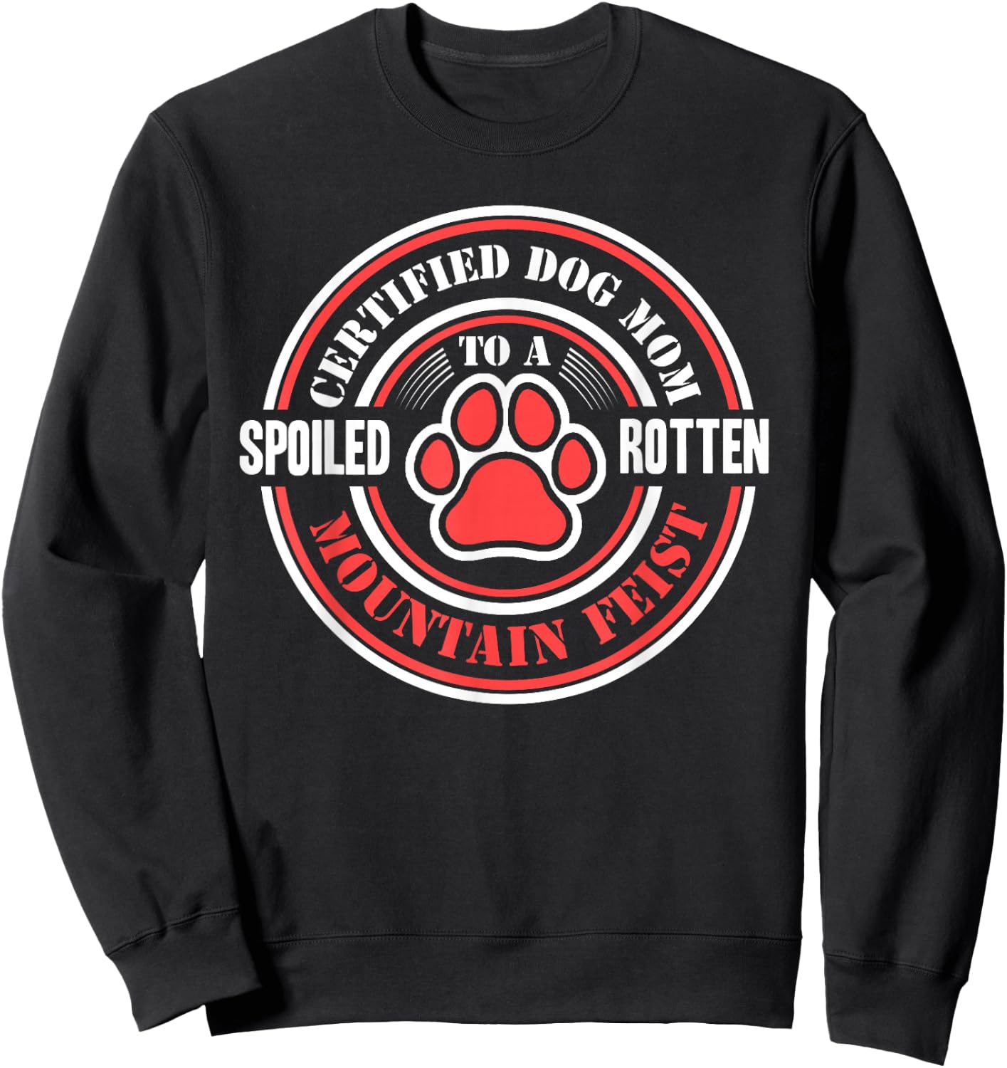 Certified Dog Mom to a Spoiled Rotten Mountain Feist Sweatshirt - Sweatshirt | Black