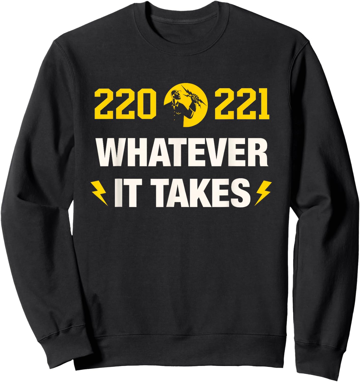 220 221 Whatever it Takes Design for an Electrician Sweatshirt - Sweatshirt | Black
