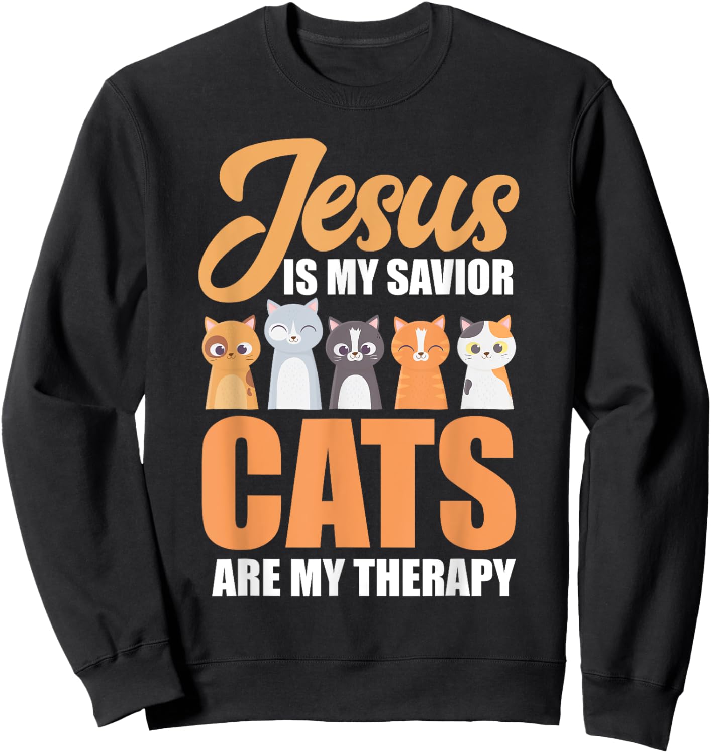 Jesus Is My Savior Cats Are My Therapy Christian Cat Lovers Men Women Girls Kids Sweatshirt - Sweatshirt | Black