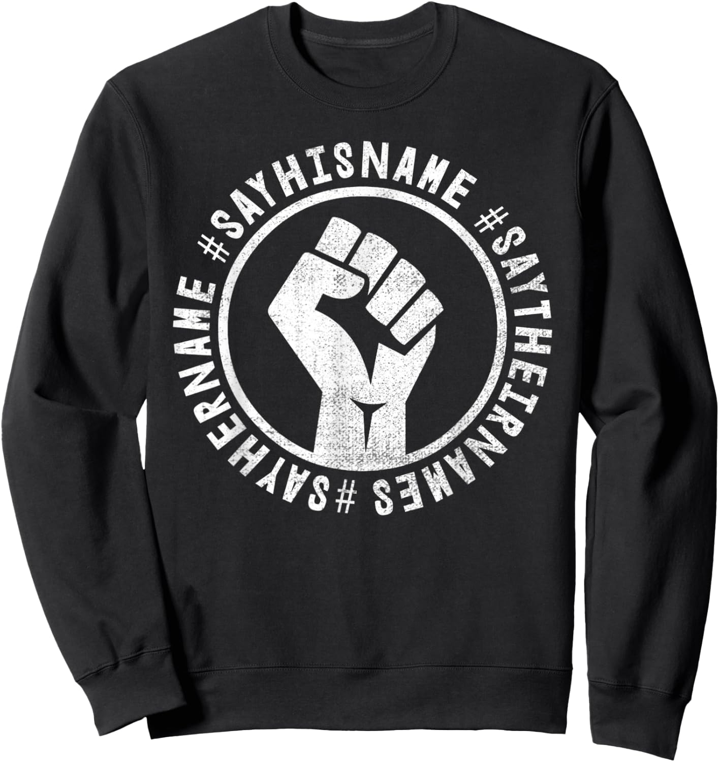 Black Lives Matter Shirt- Say Their Names #Saytheirnames Sweatshirt - Sweatshirt | Black