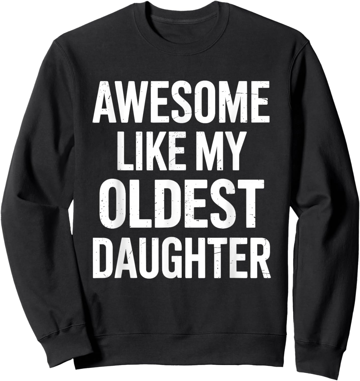 Awesome like my oldest daughter for fathers day Sweatshirt - Sweatshirt | Black