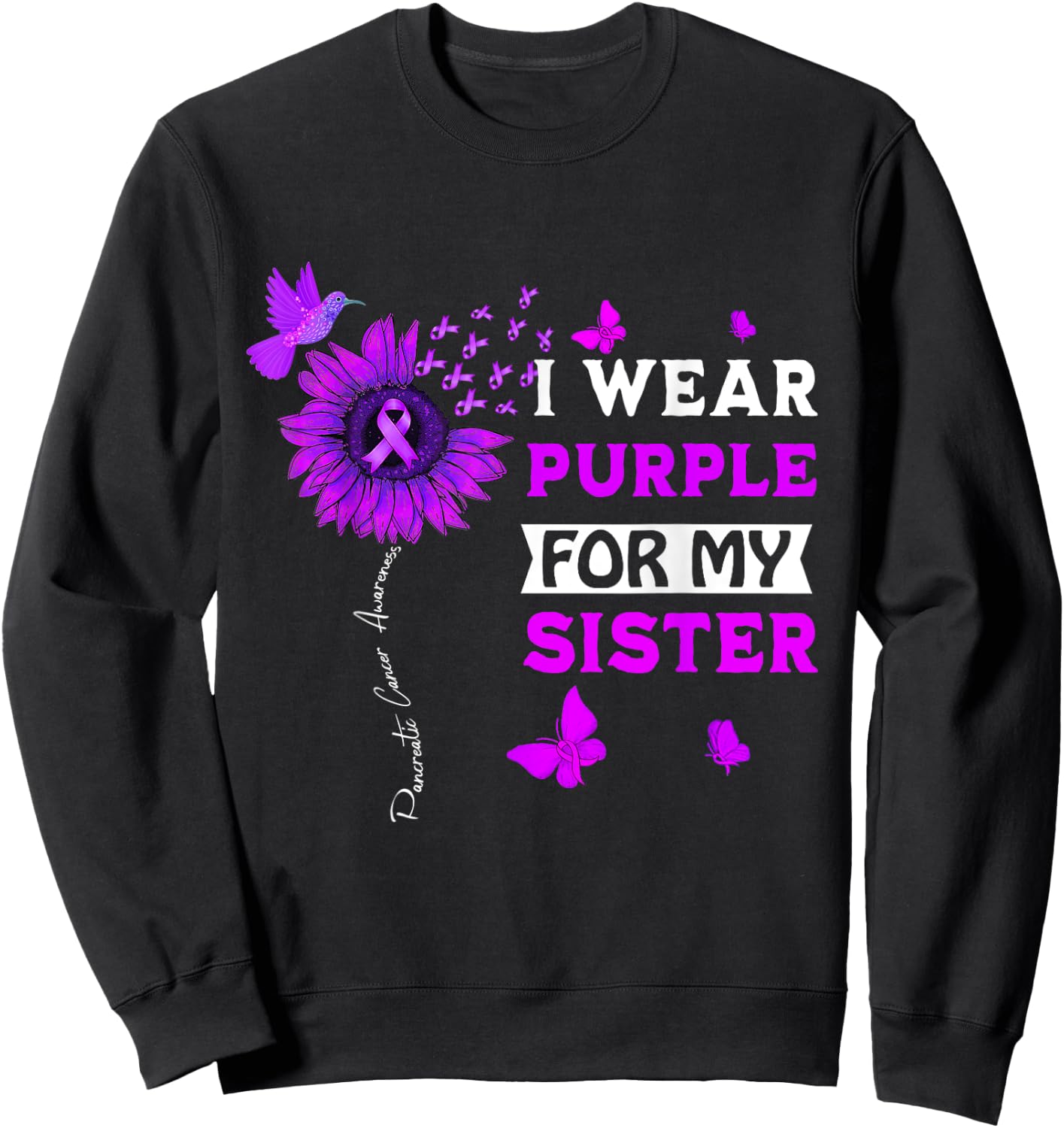 I Wear Purple For My Sister Pancreatic Cancer Awareness Sweatshirt - Sweatshirt | Black