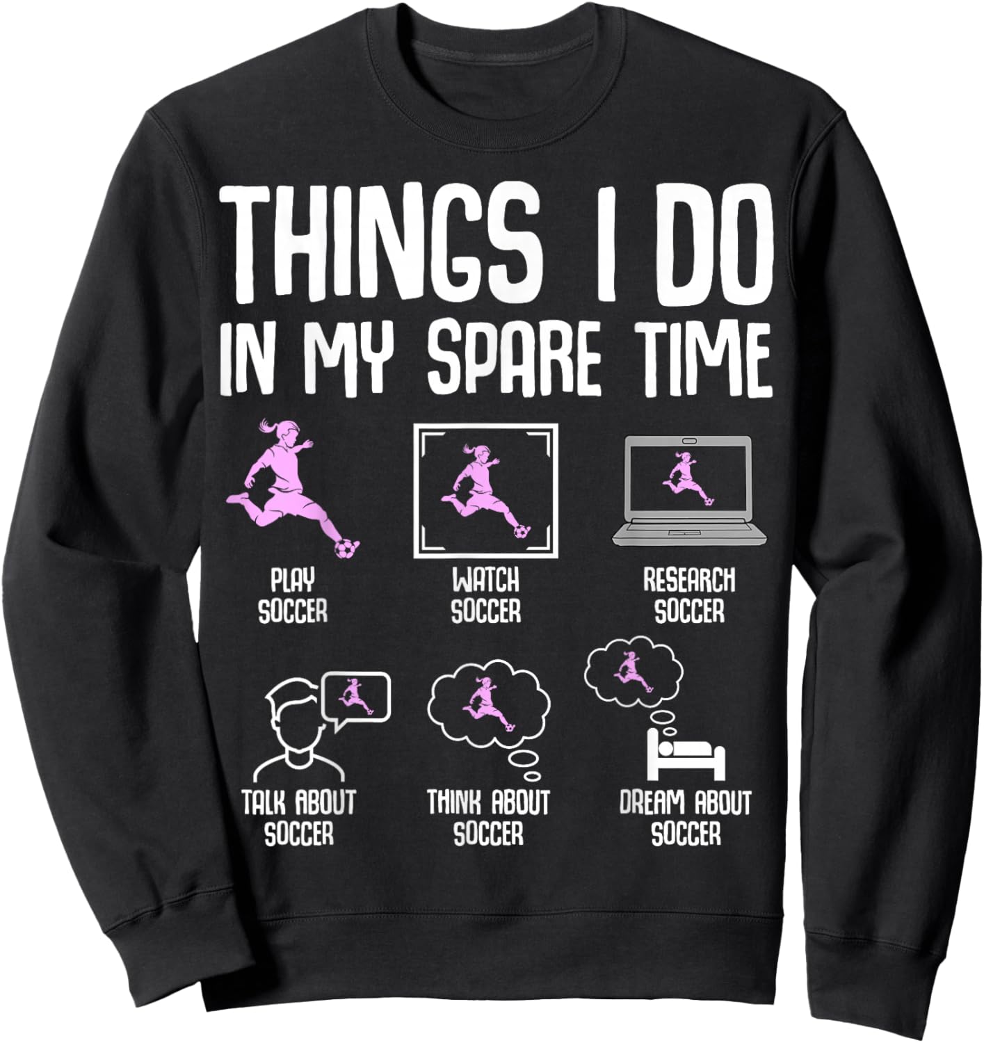 Things I Do in My Spare Time Soccer Girl Women Youth Sweatshirt - Sweatshirt | Black