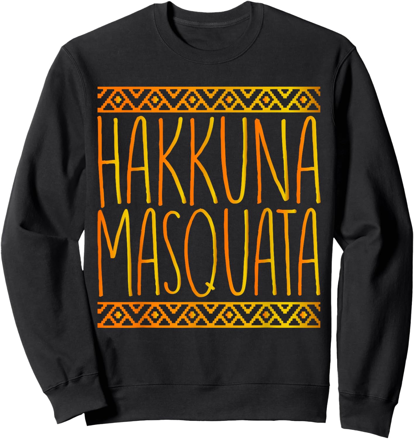 Hakuna Masquata It Means Great Booty Sweatshirt - Sweatshirt | Black