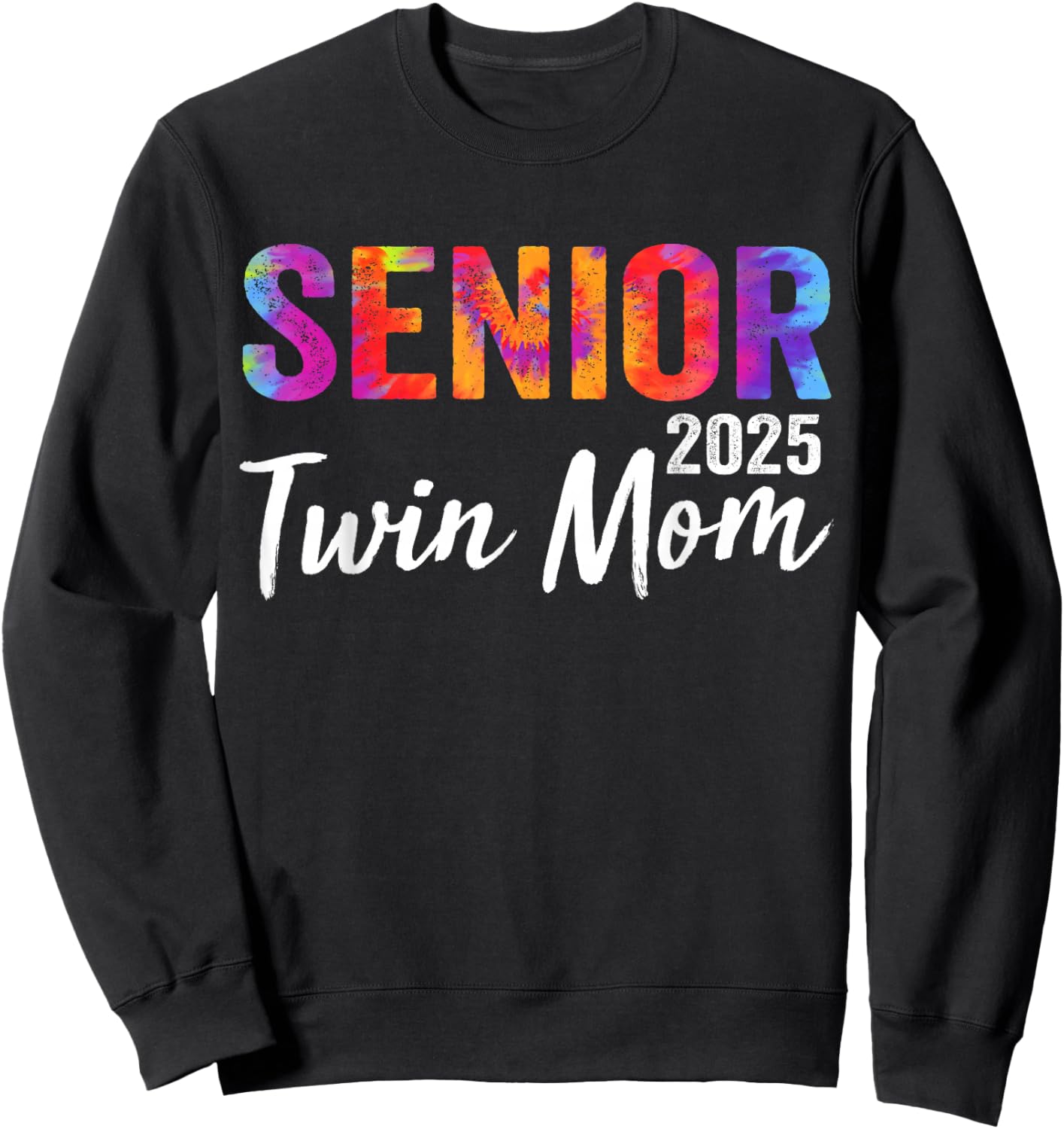 Proud Senior Twin Mom 2025 Senior 2025 Class Of 2025 Sweatshirt - Sweatshirt | Black
