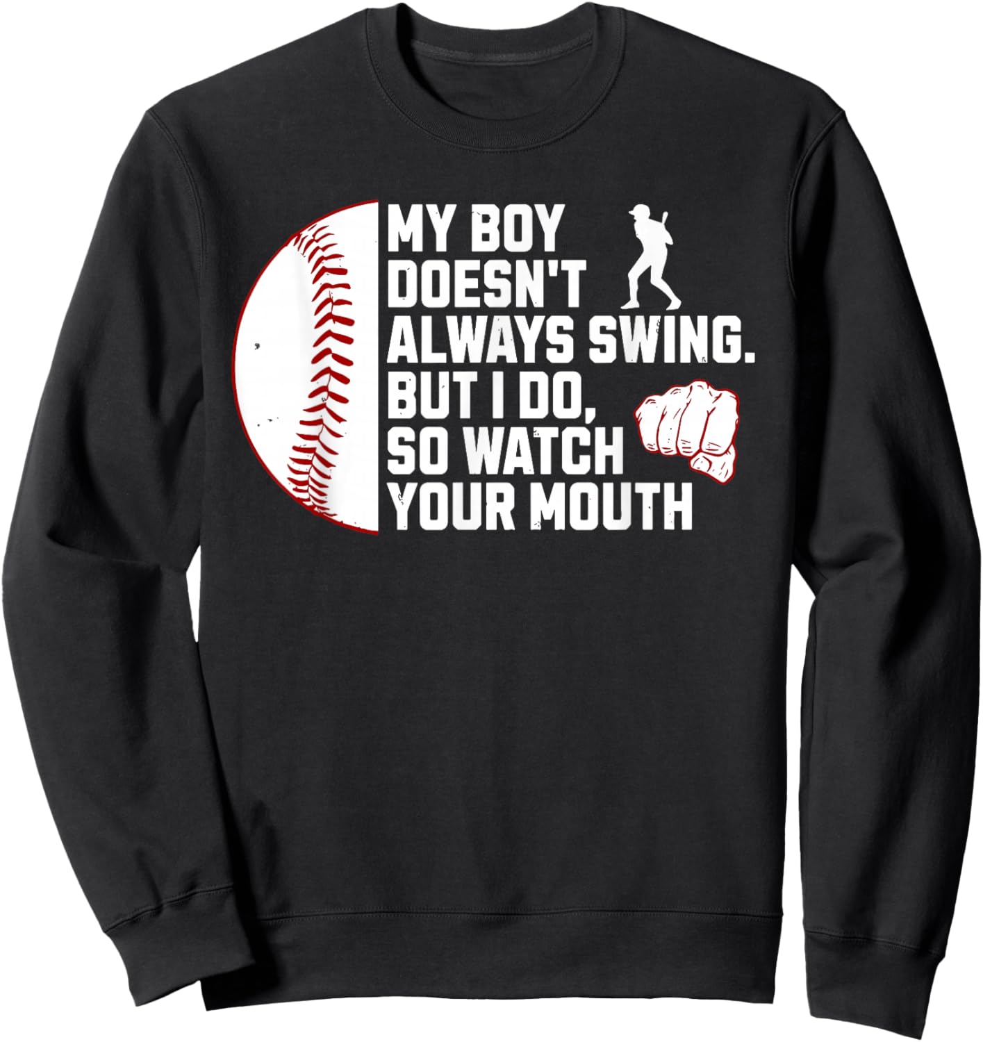 My Boy Doesn't Always Swing But I Do So Watch Baseball Mouth Sweatshirt - Sweatshirt | Black