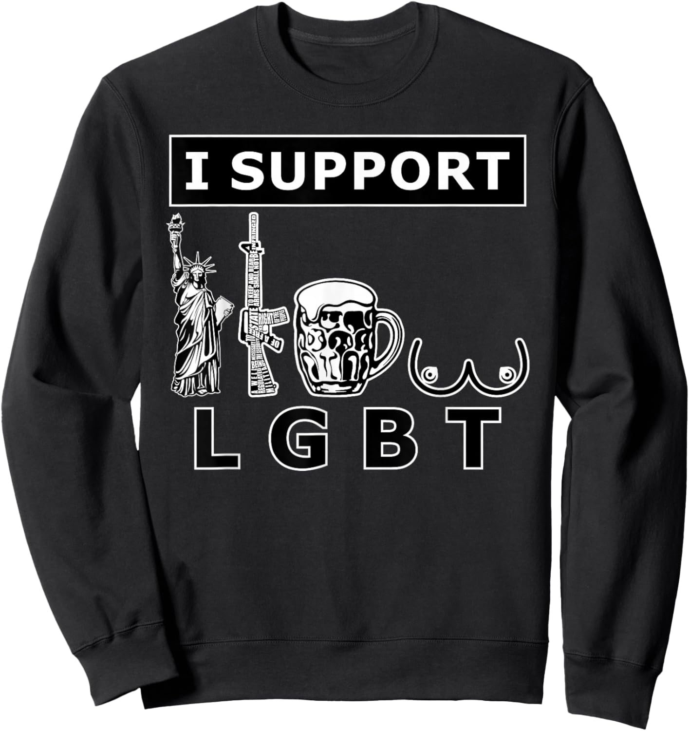I support LGTB Liberty Guns Beer Tits. Lustige Parodie Sweatshirt - Sweatshirt | Black