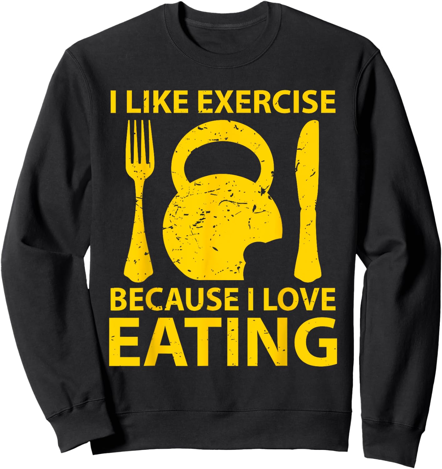 I Like Exercise Because I Love Eating Gym Workout Gift Sweatshirt - Sweatshirt | Black