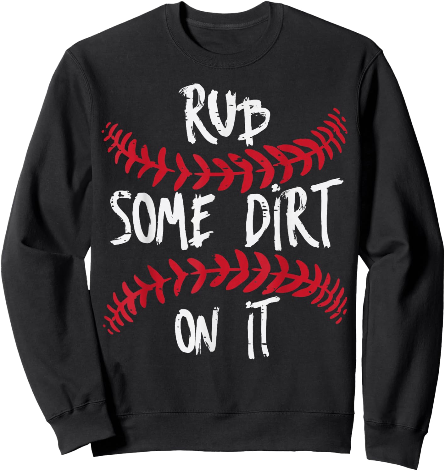 Baseball Rub Some Dirt On It Funny Sports Coach Men Boy Kids Sweatshirt - Sweatshirt | Black