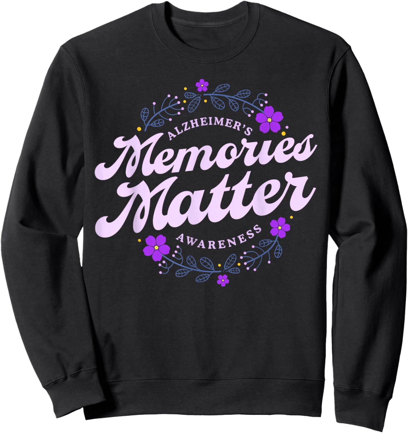 Memories Matter Alzheimer's Awareness Month Purple Flower Sweatshirt - Sweatshirt | Black