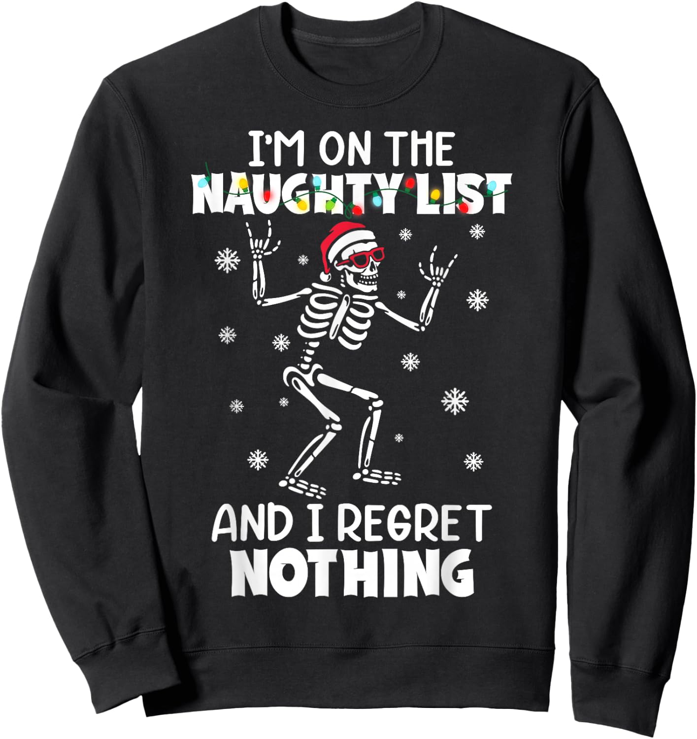 Funny Skeleton I'm On The Naughty List And I Regret Nothing Sweatshirt - Sweatshirt | Black