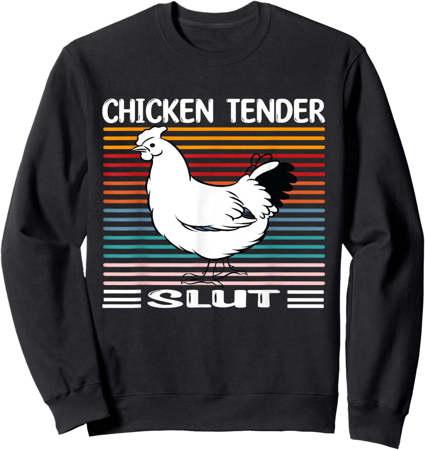Chicken Tender Slut Funny Chicken Tender Slut Sweatshirt - Sweatshirt | Black
