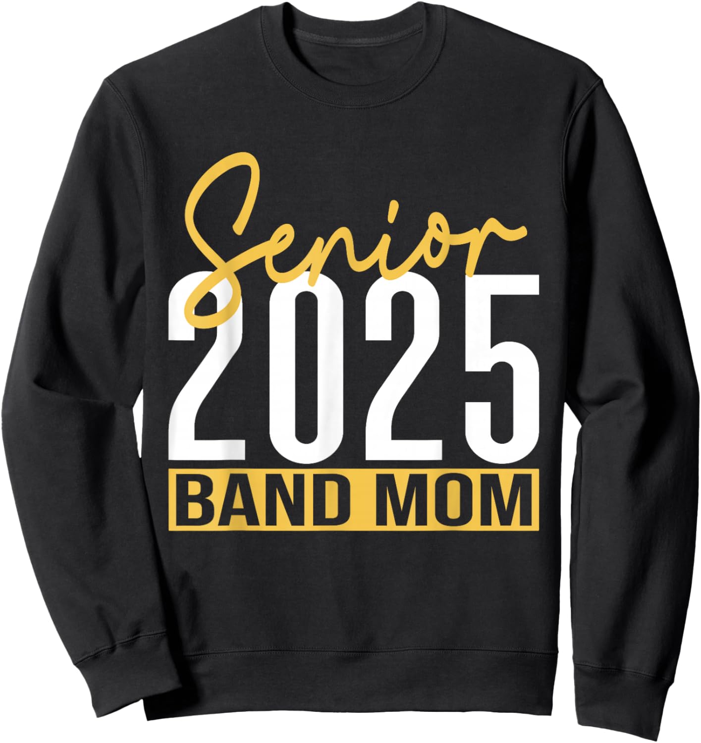 Senior Band Mom 2025 Marching Band Parent Class of 2025 Sweatshirt - Sweatshirt | Black