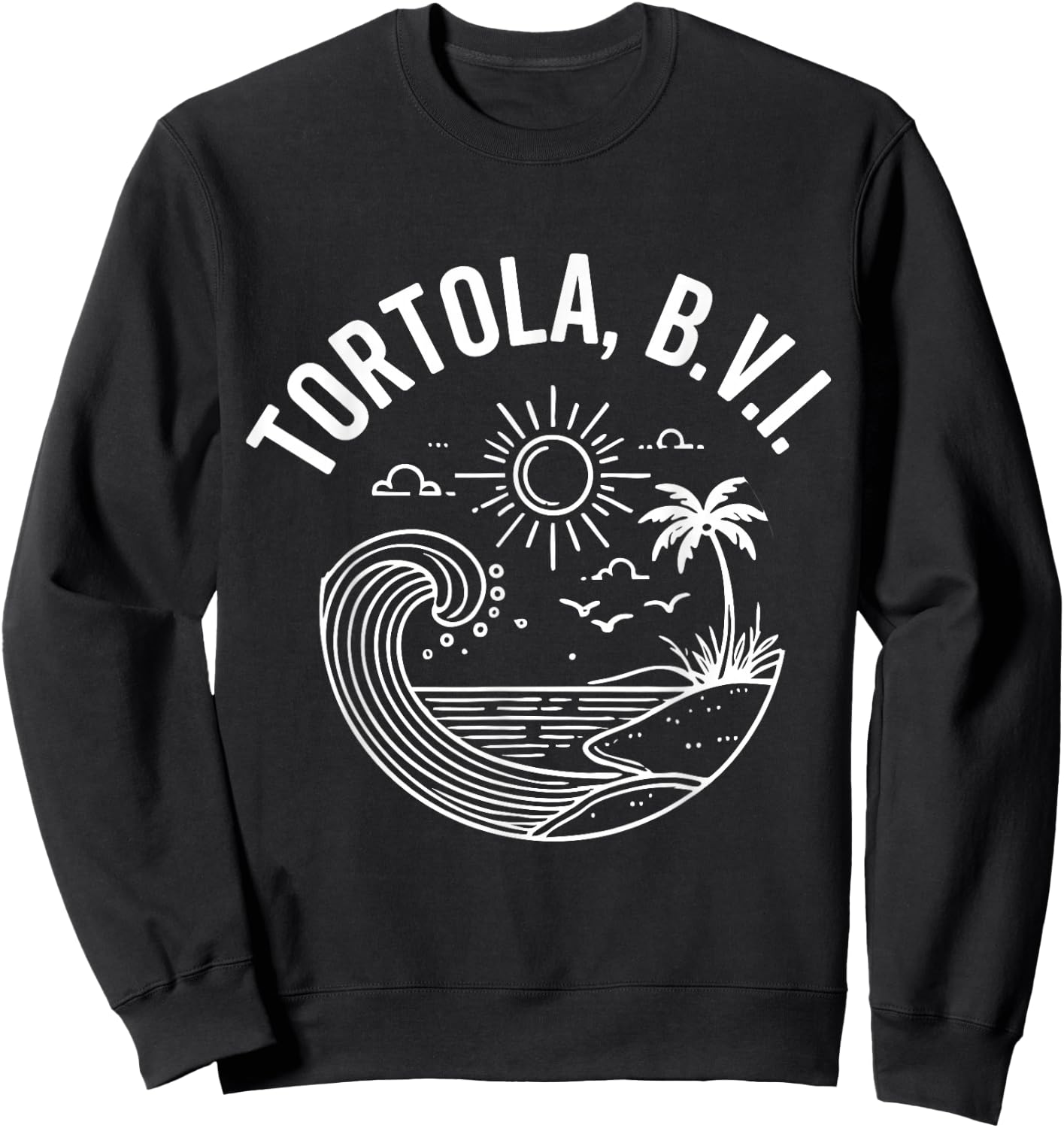 Tortola B.V.I British Virgin Islands Souvenir Vacation Sweatshirt - Sweatshirt | Black